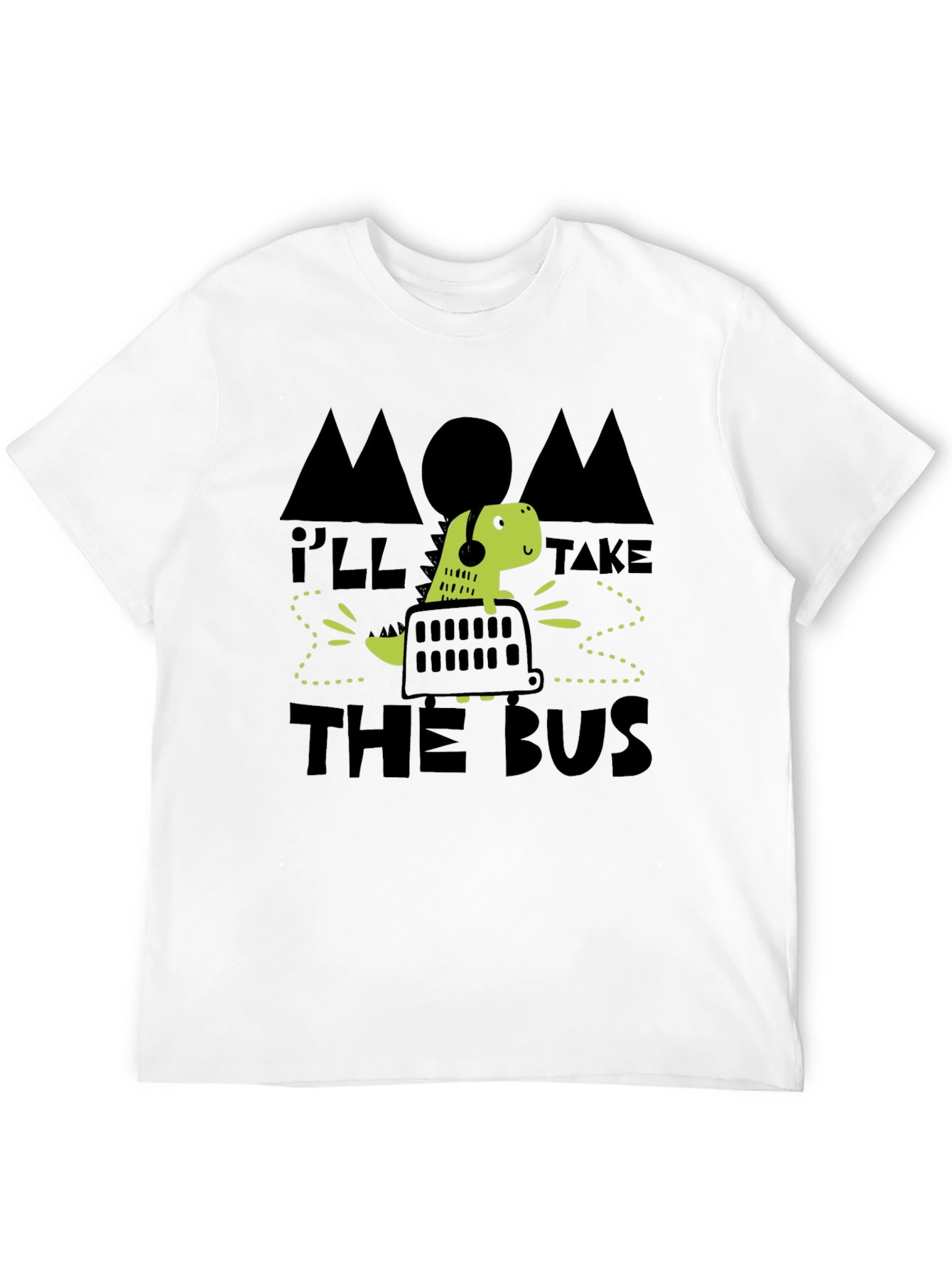 Mom Ill Take the Bus Funny Dinosaur T-Shirt