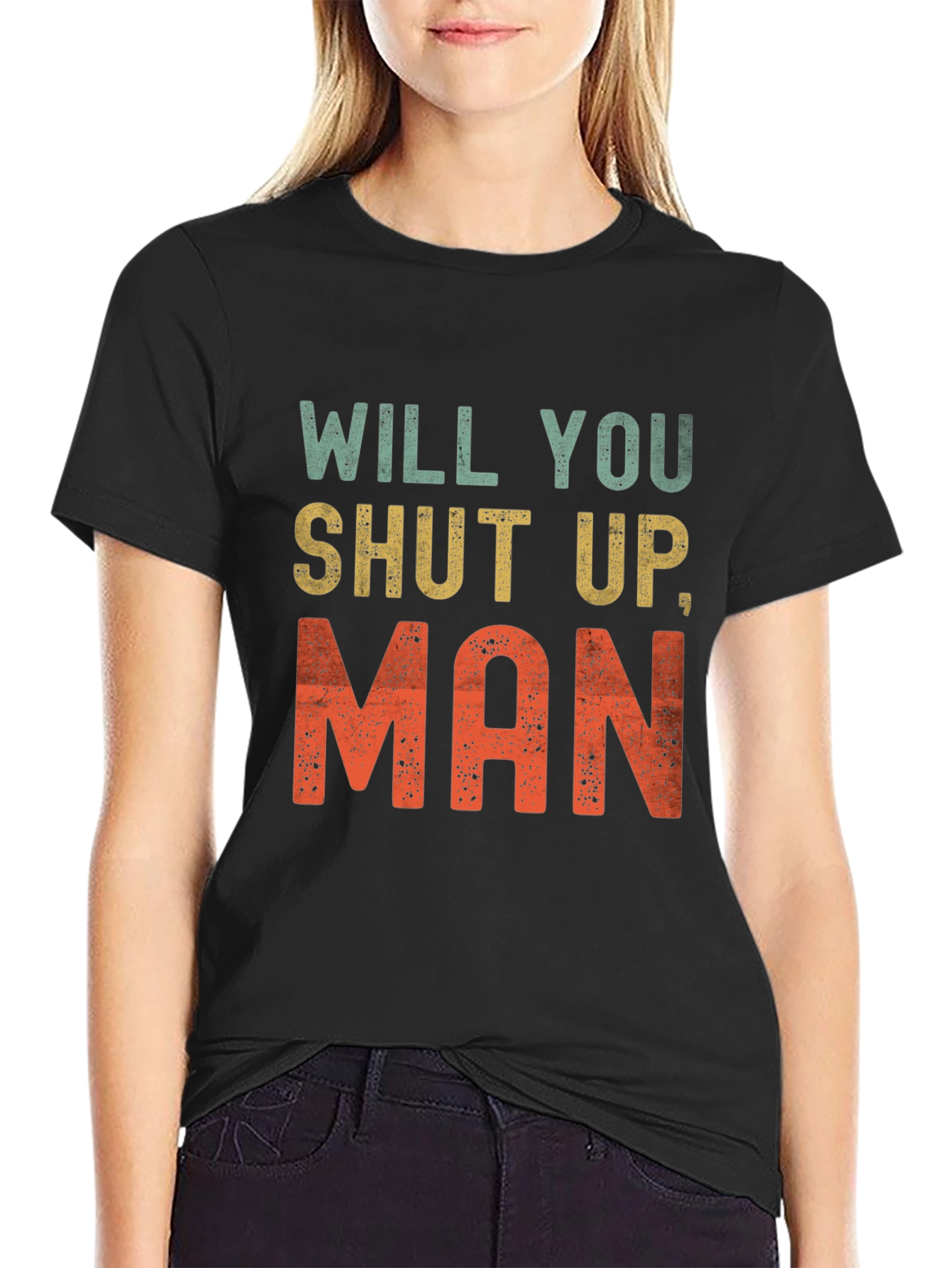 Will You Shut Up Man T-Shirt