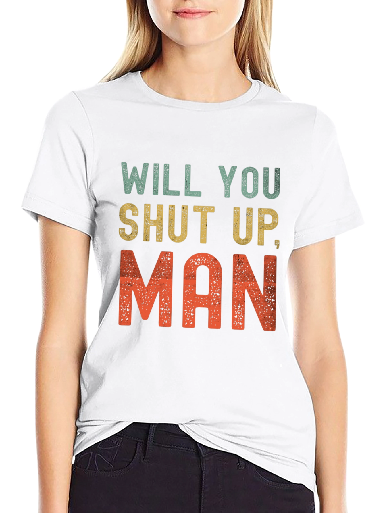 Will You Shut Up Man T-Shirt