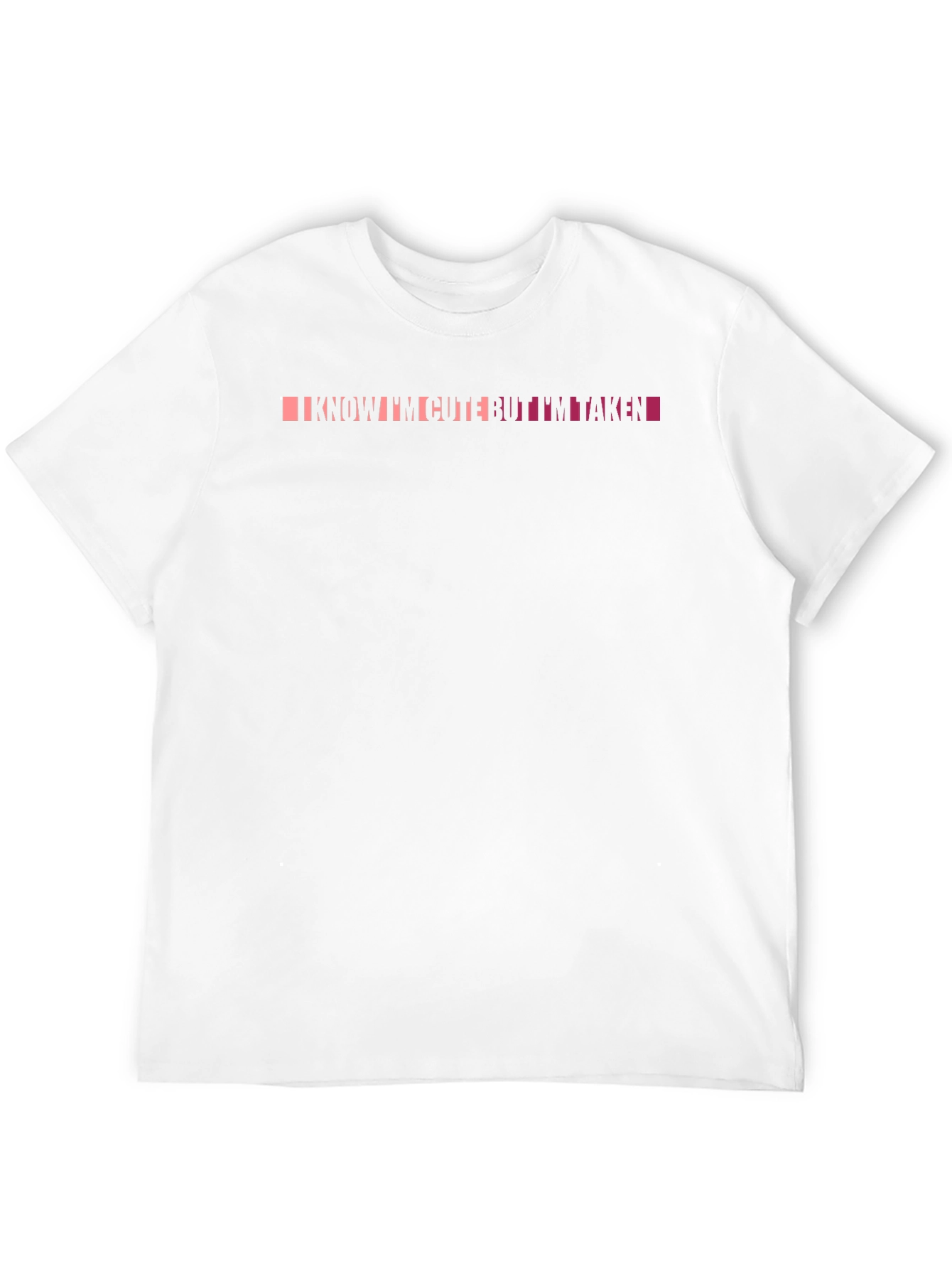 I Know Im Cute But Im Taken Graphic Tee