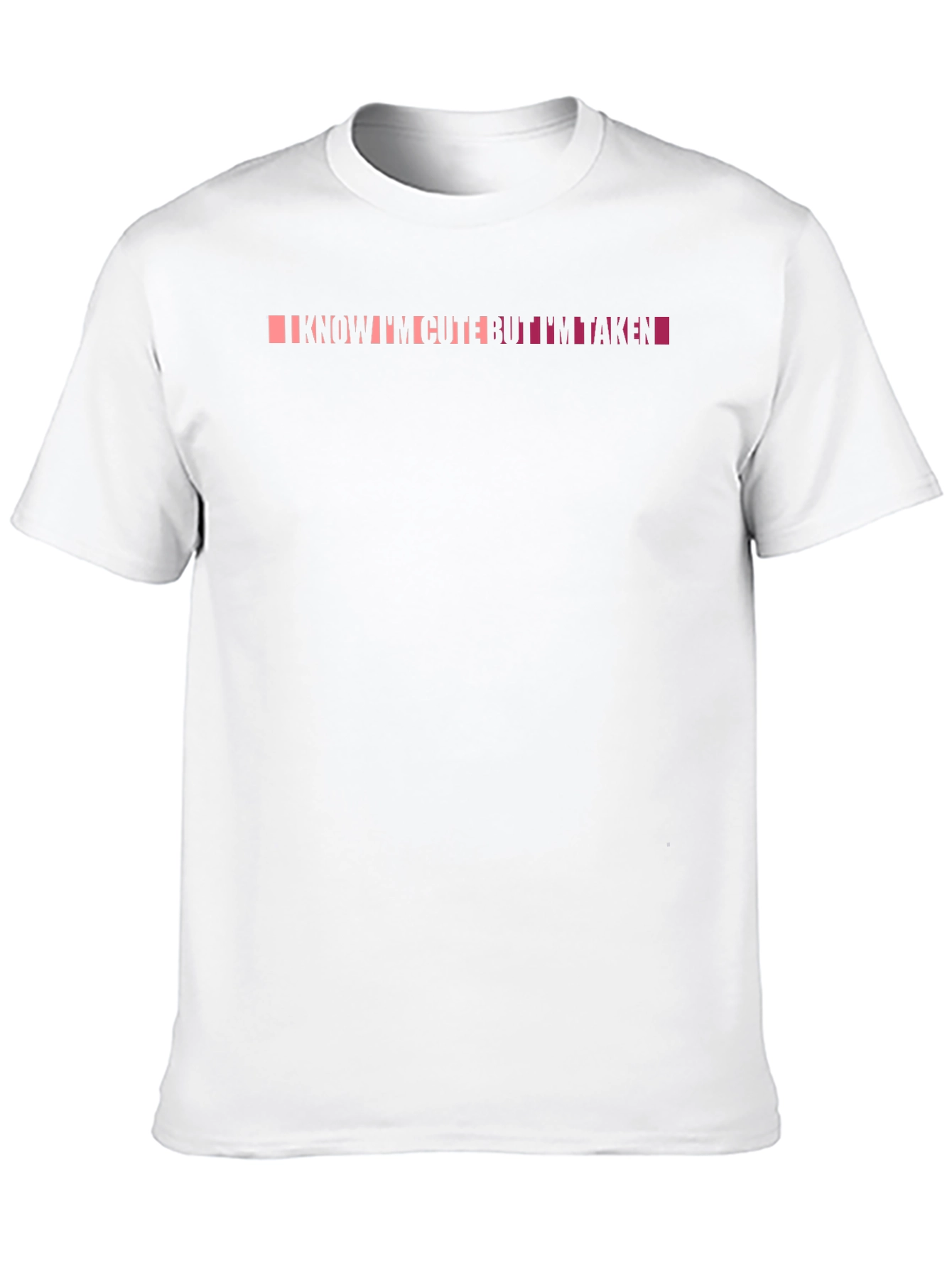 I Know Im Cute But Im Taken Graphic Tee