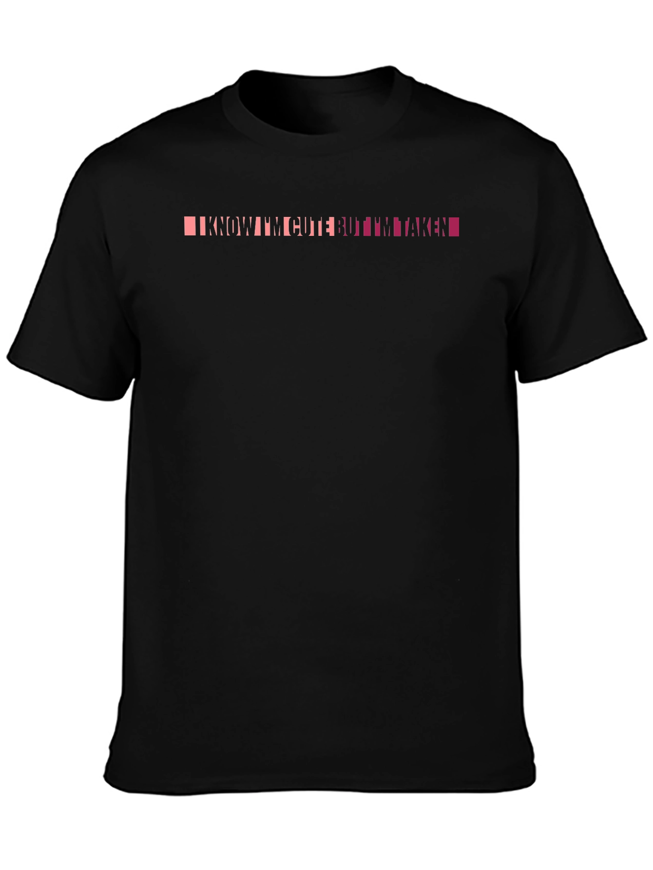 I Know Im Cute But Im Taken Graphic Tee