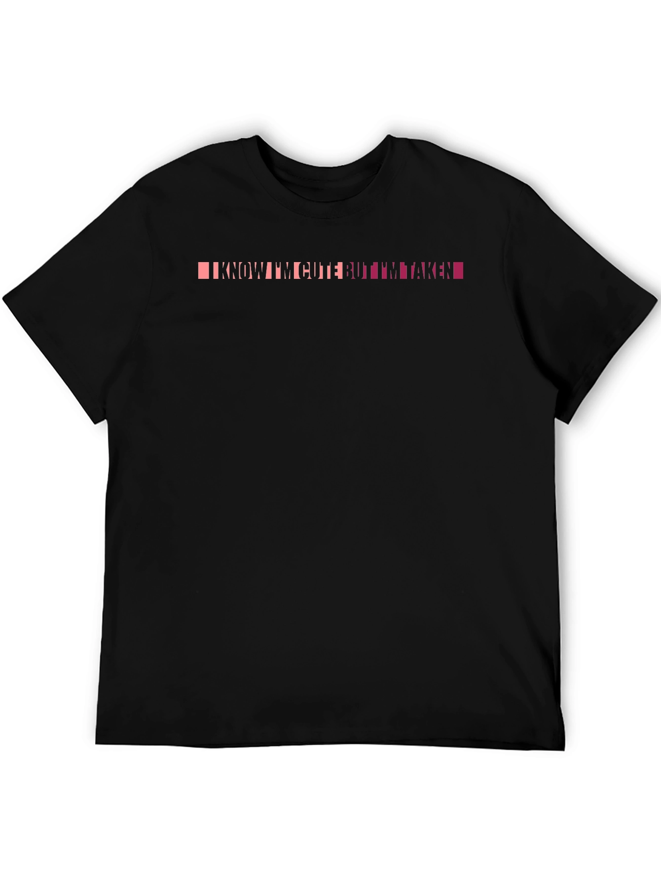 I Know Im Cute But Im Taken Graphic Tee