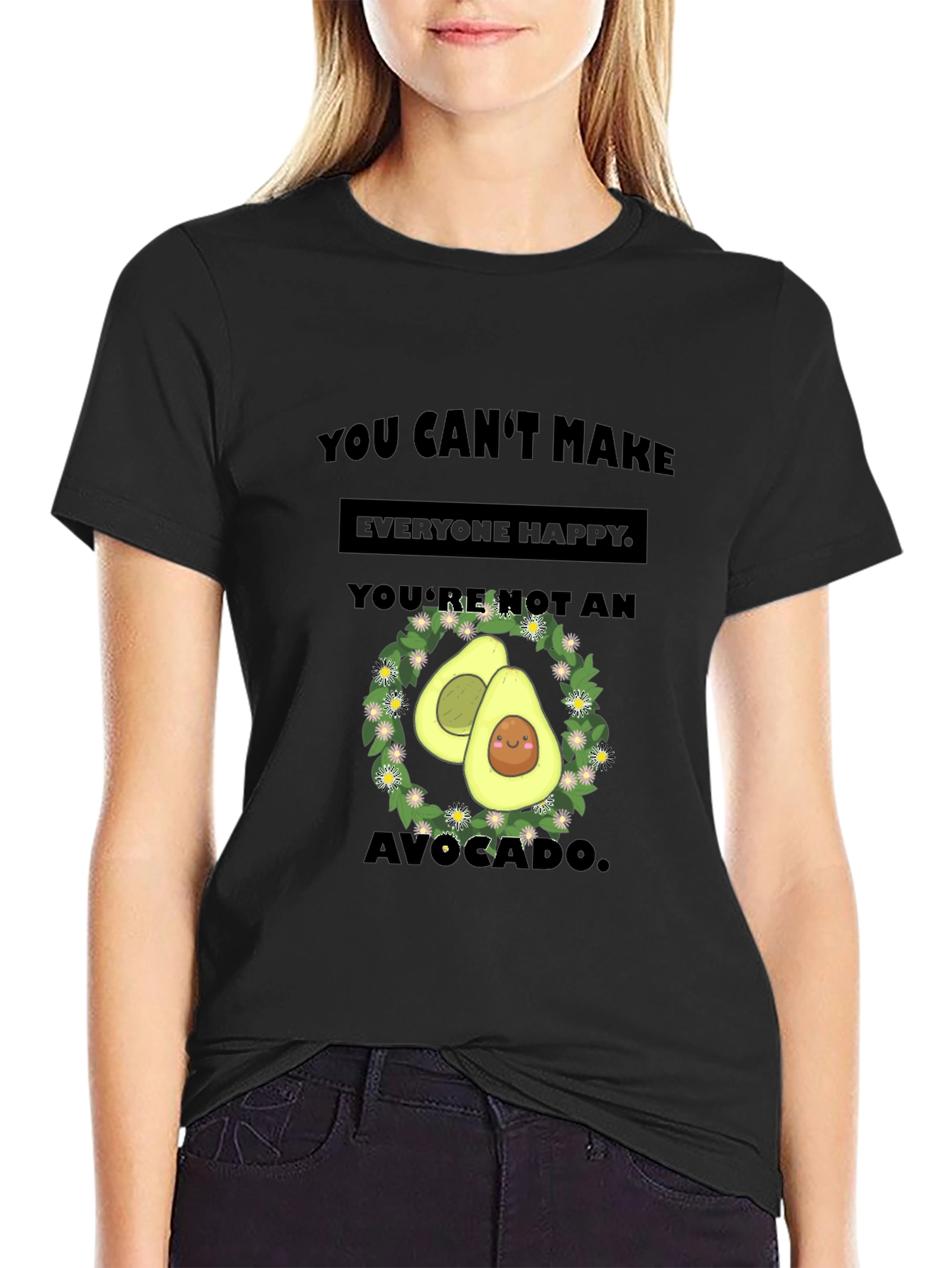Funny Avocado T-Shirt - You Cant Make Everyone Happy!