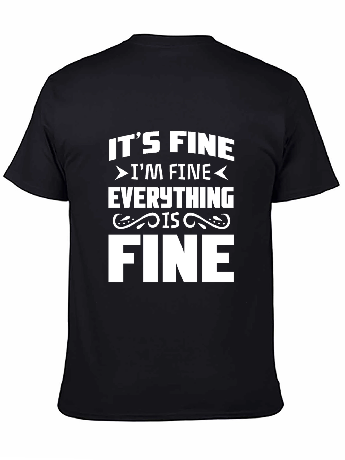 Its Fine Im Fine Everything is Fine Black T-Shirt