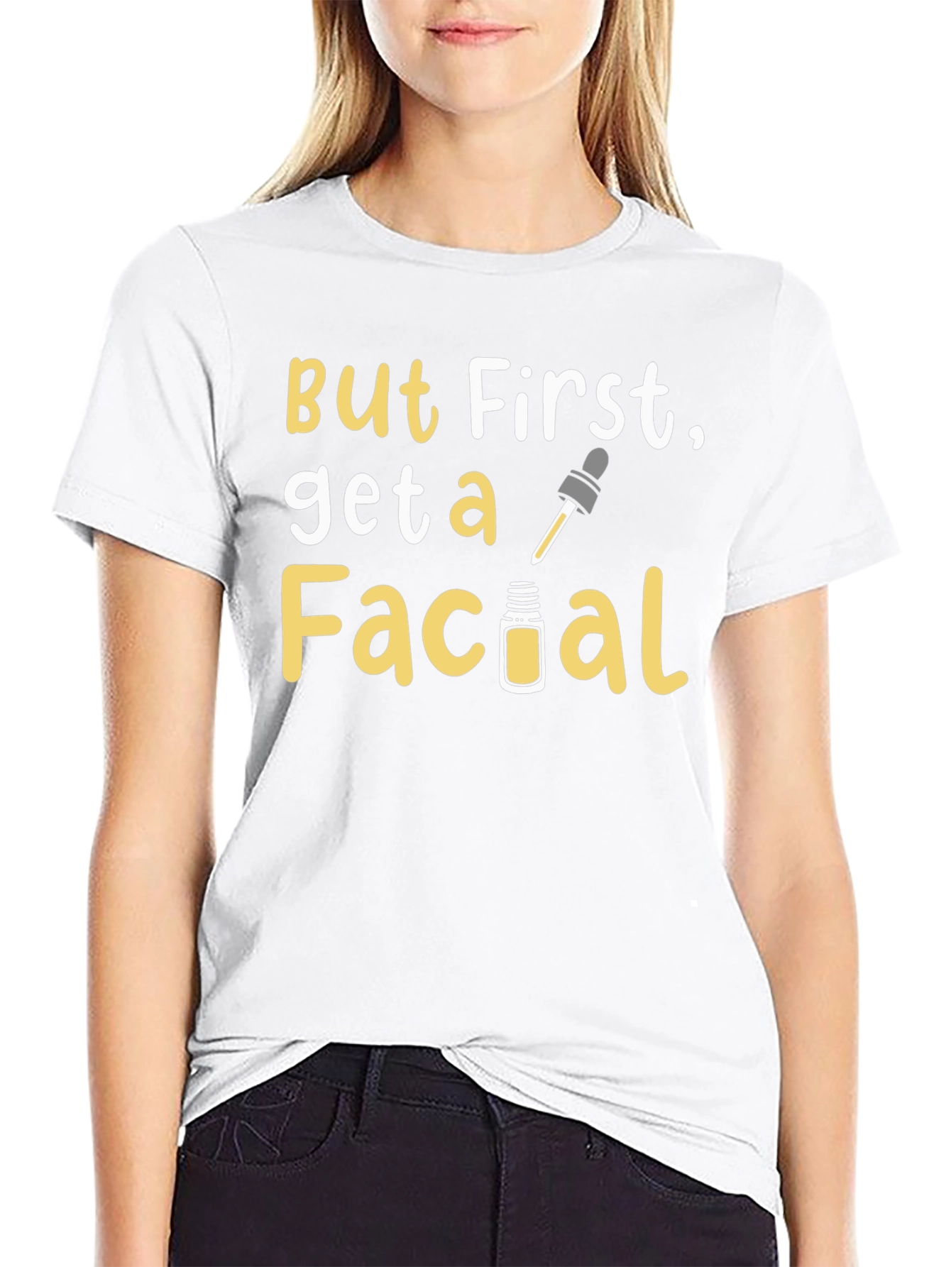 But First Get a Facial T-Shirt