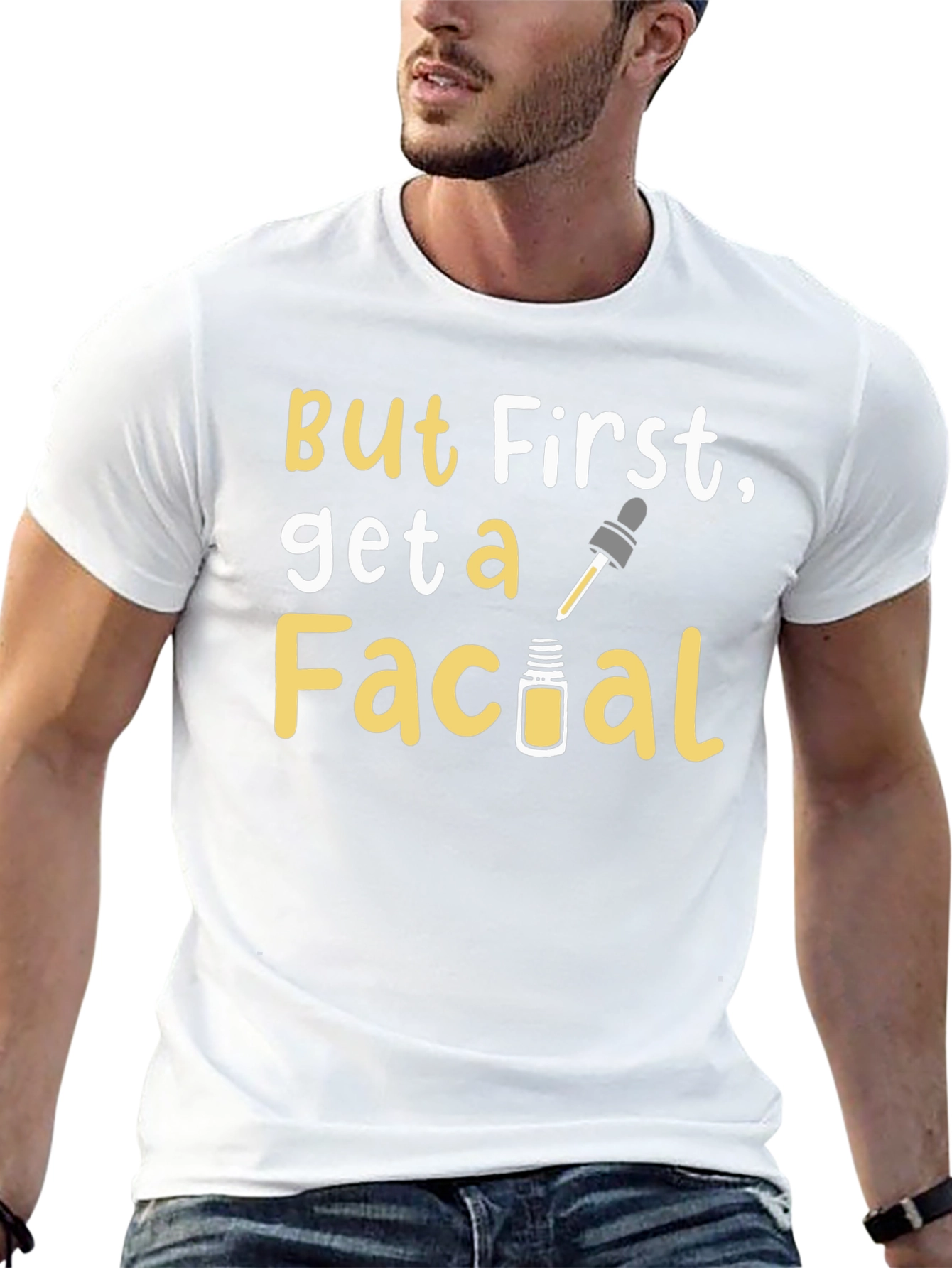 But First Get a Facial T-Shirt