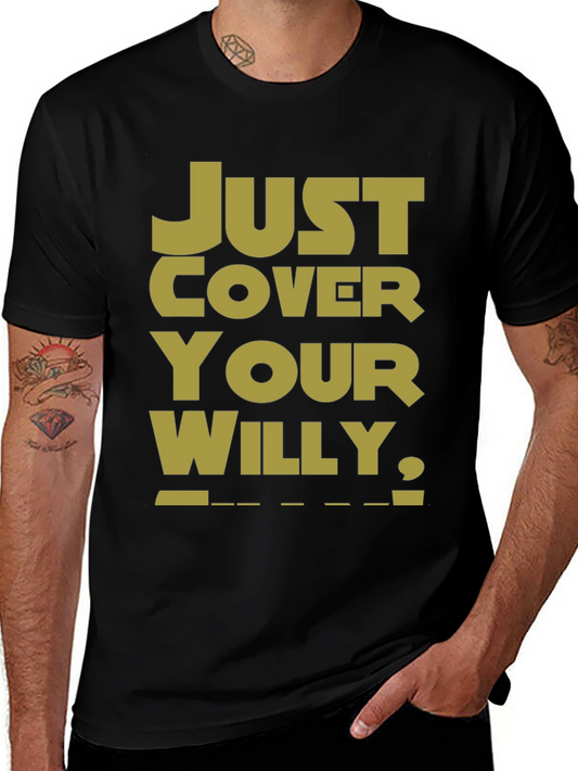 Just Cover Your Willy T-Shirt - Funny Novelty Tee