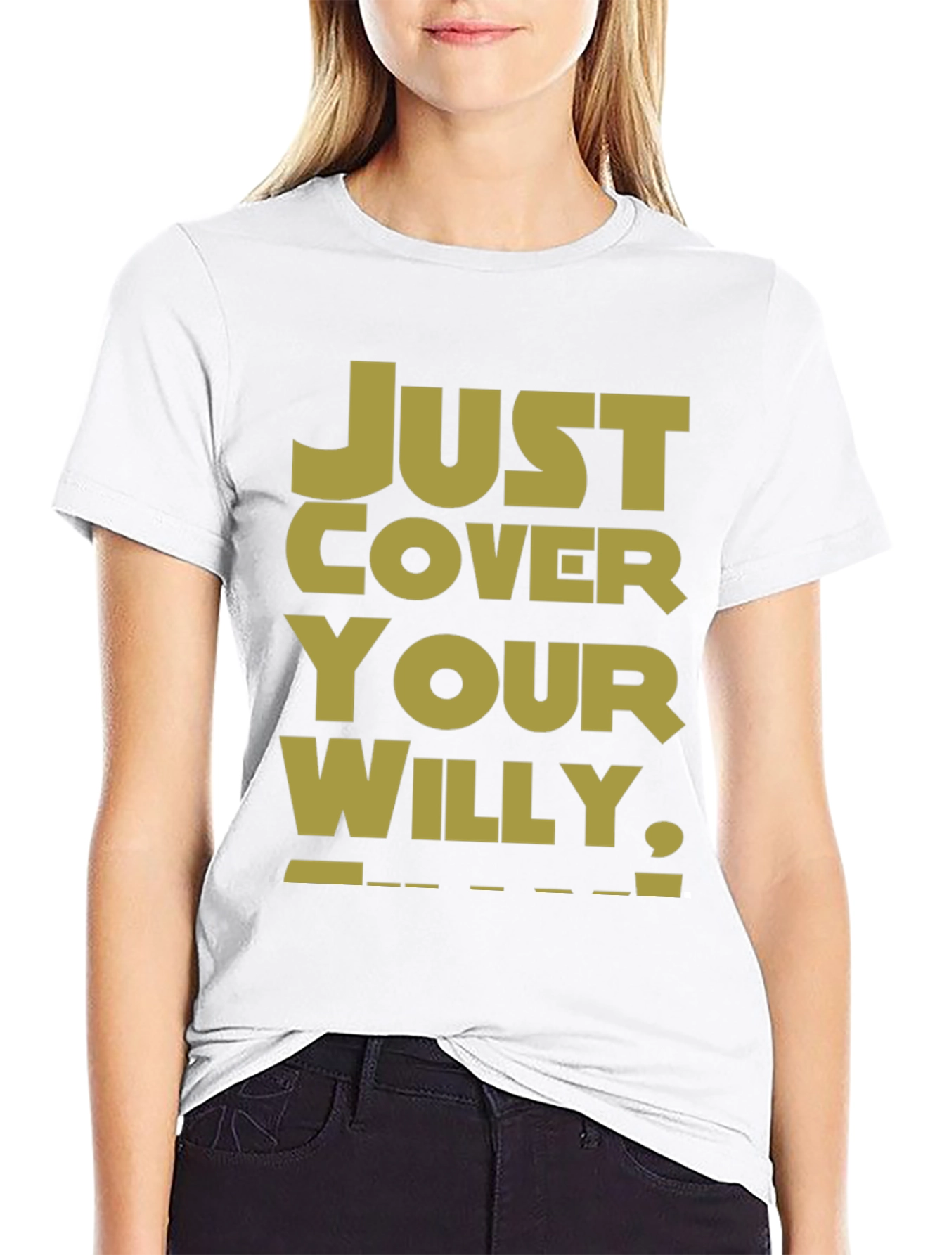 Just Cover Your Willy T-Shirt - Funny Novelty Tee