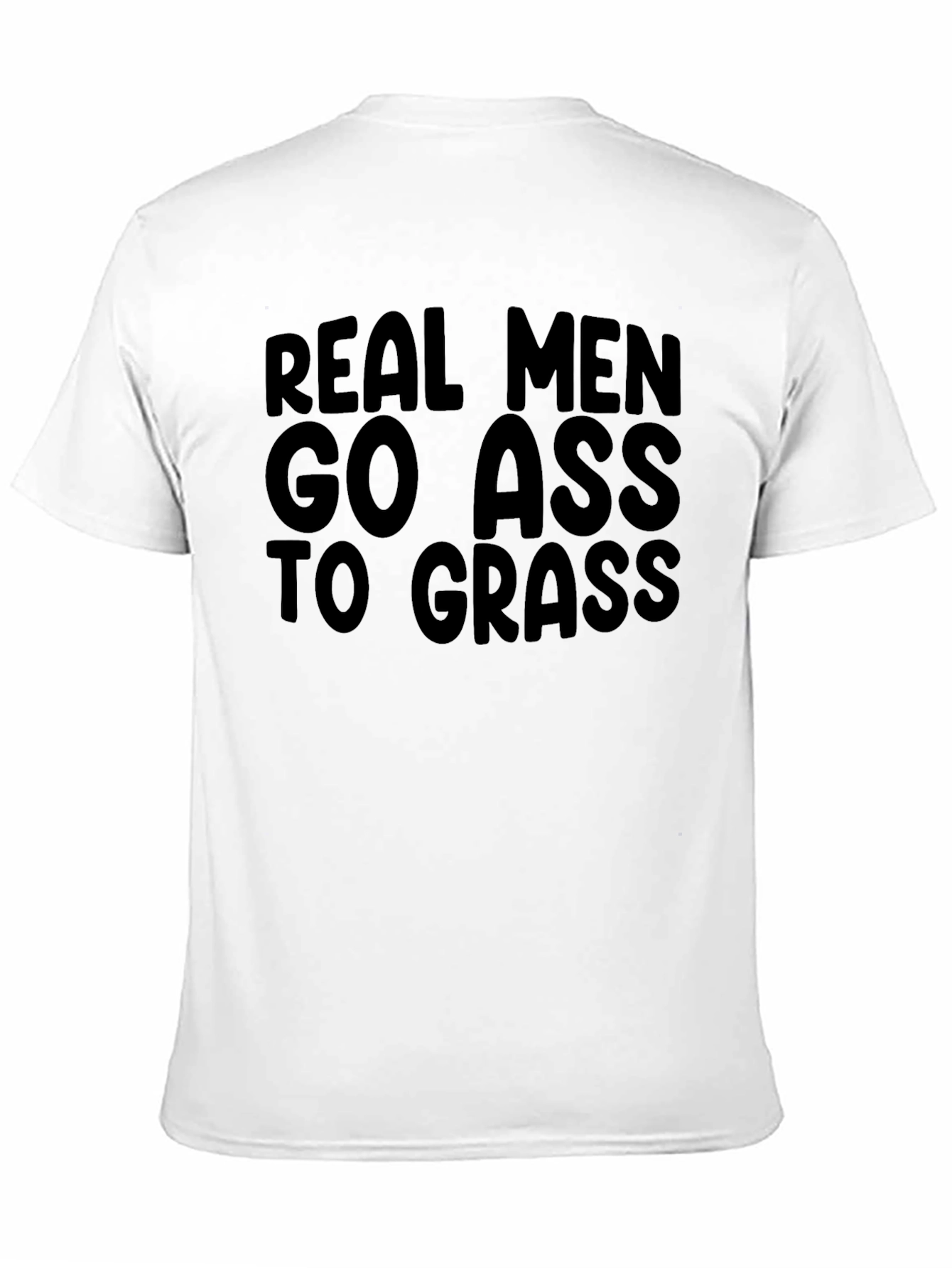Real Men Go Ass to Grass Graphic T-Shirt