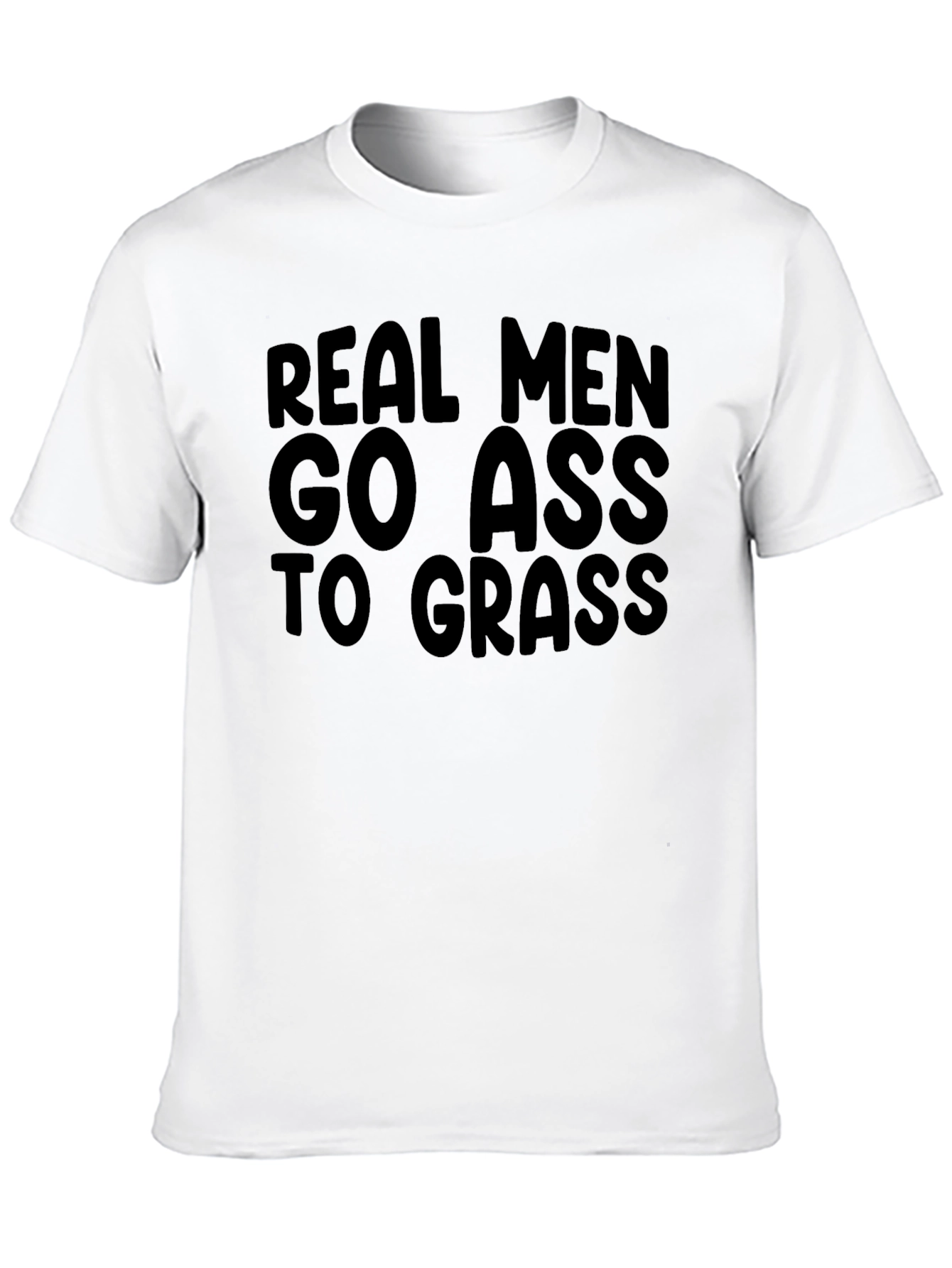 Real Men Go Ass to Grass Graphic T-Shirt