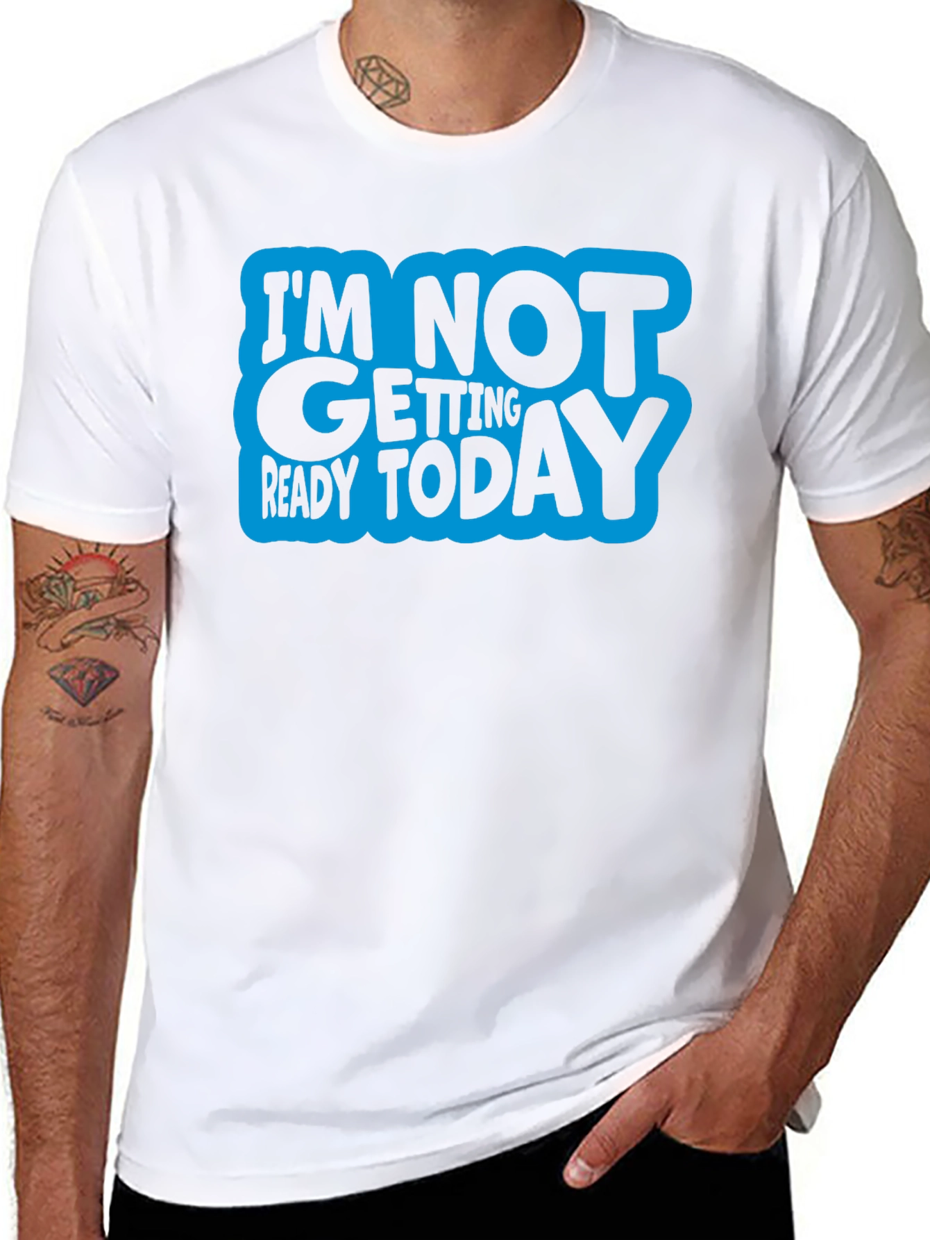 Im Not Getting Ready Today Graphic Tee