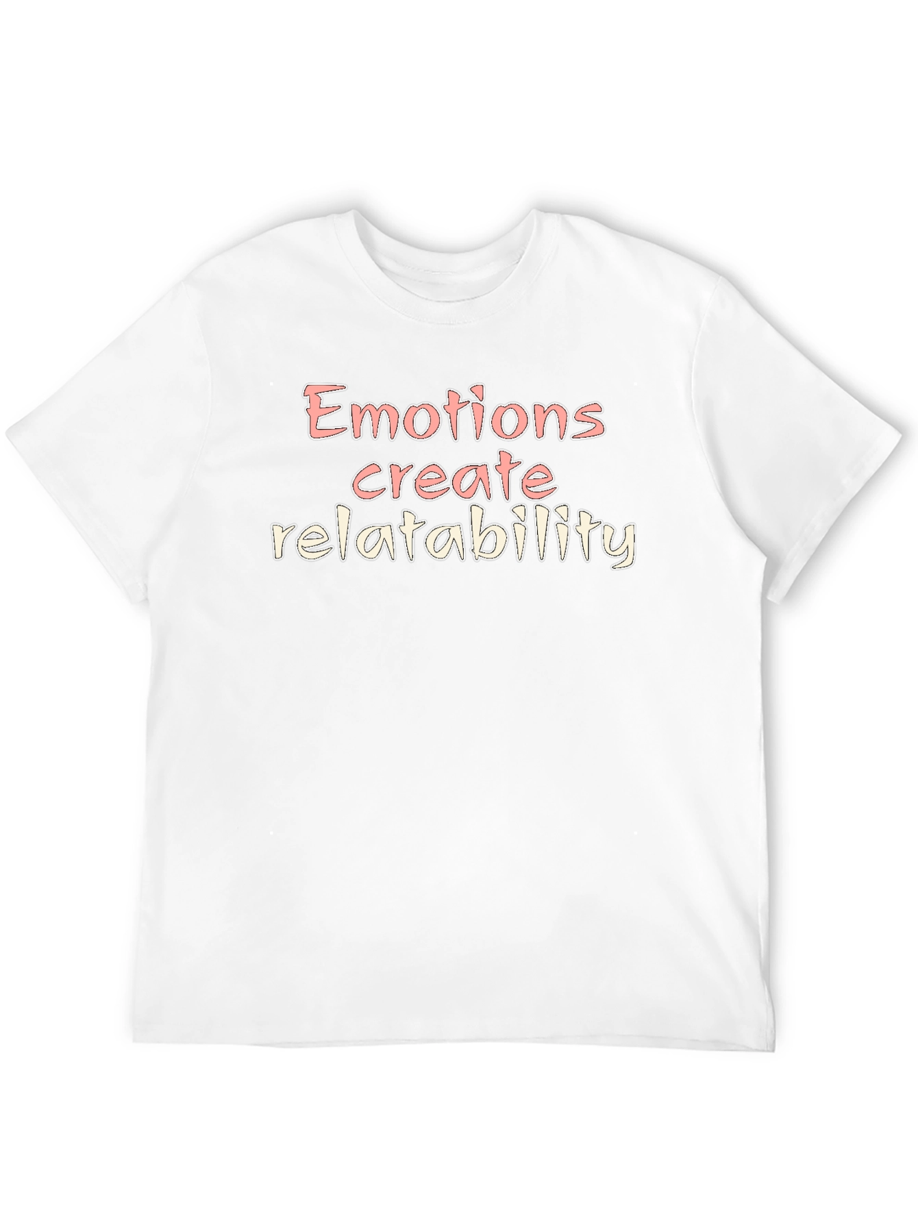 Emotions Create Relatability Graphic T-Shirt
