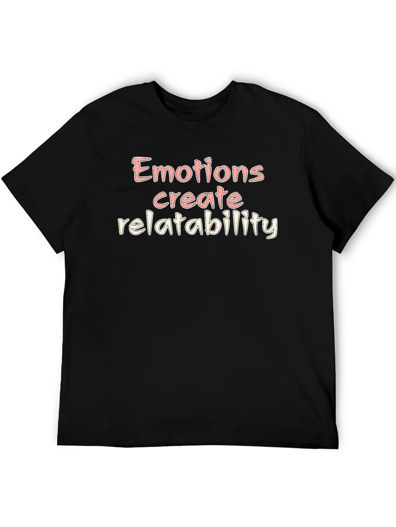 Emotions Create Relatability Graphic T-Shirt