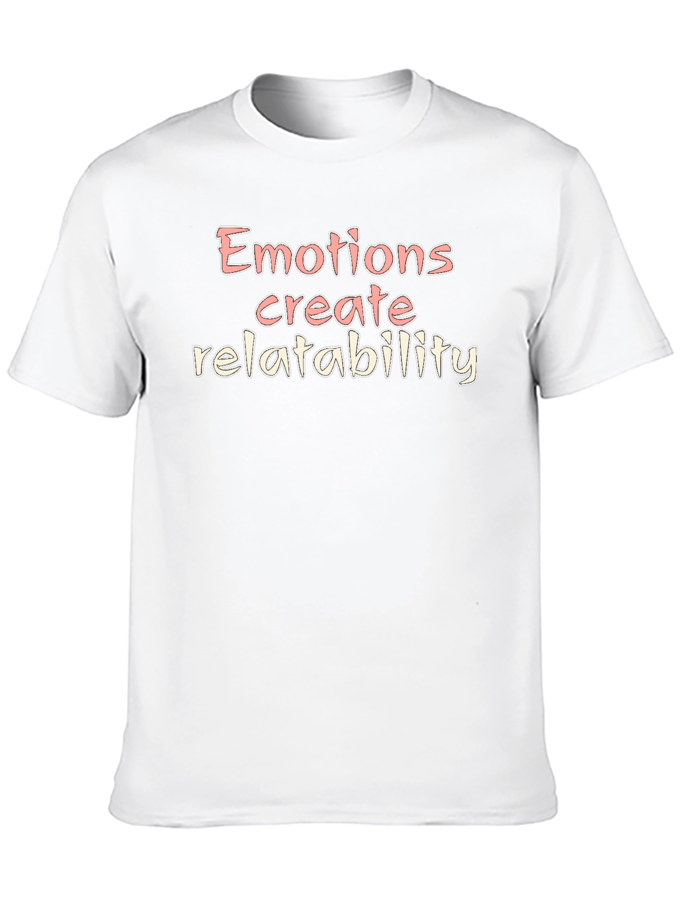 Emotions Create Relatability Graphic T-Shirt