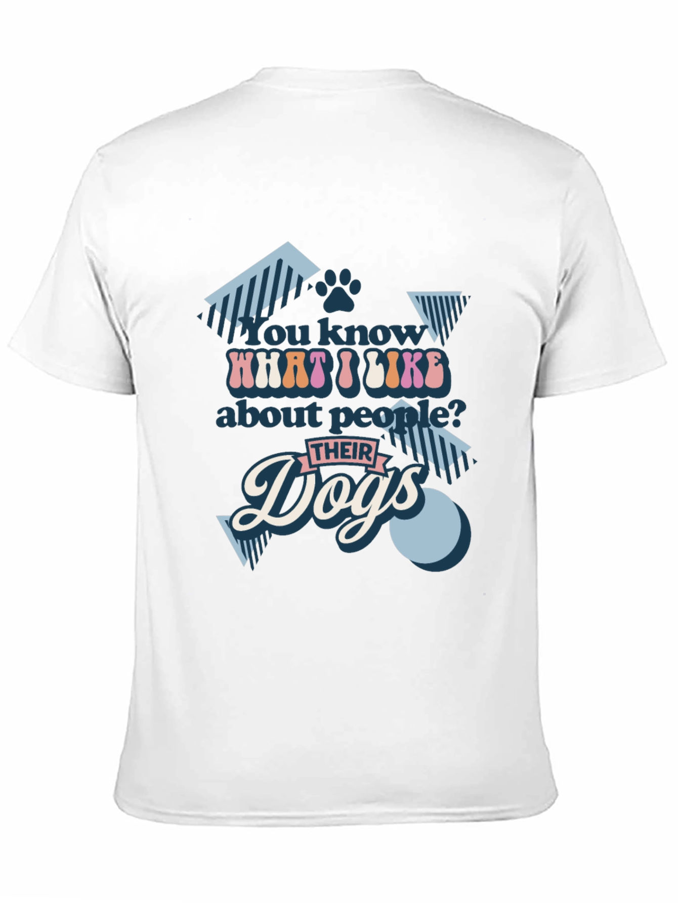 You Know What I Like? Dogs T-Shirt