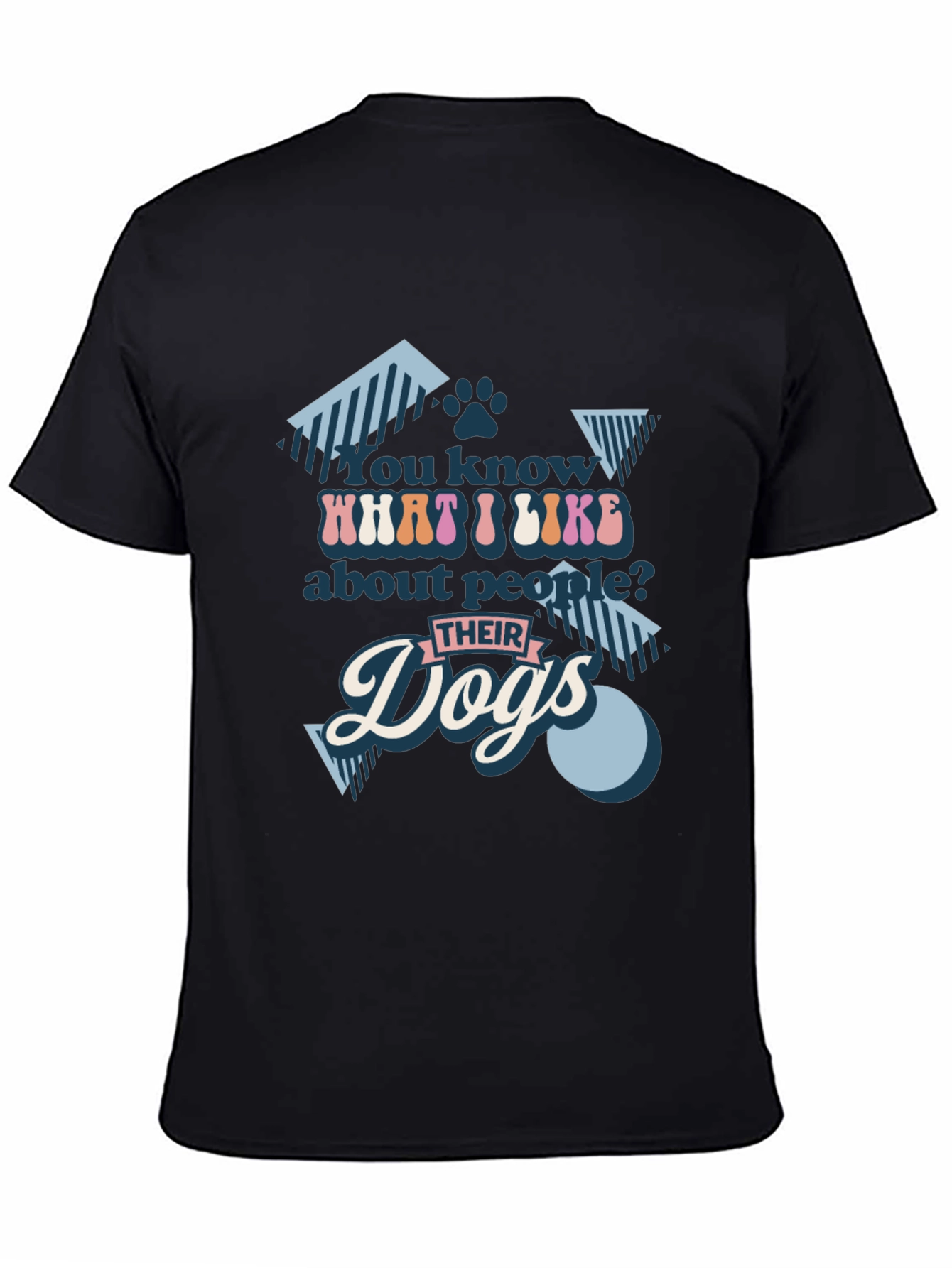 You Know What I Like? Dogs T-Shirt