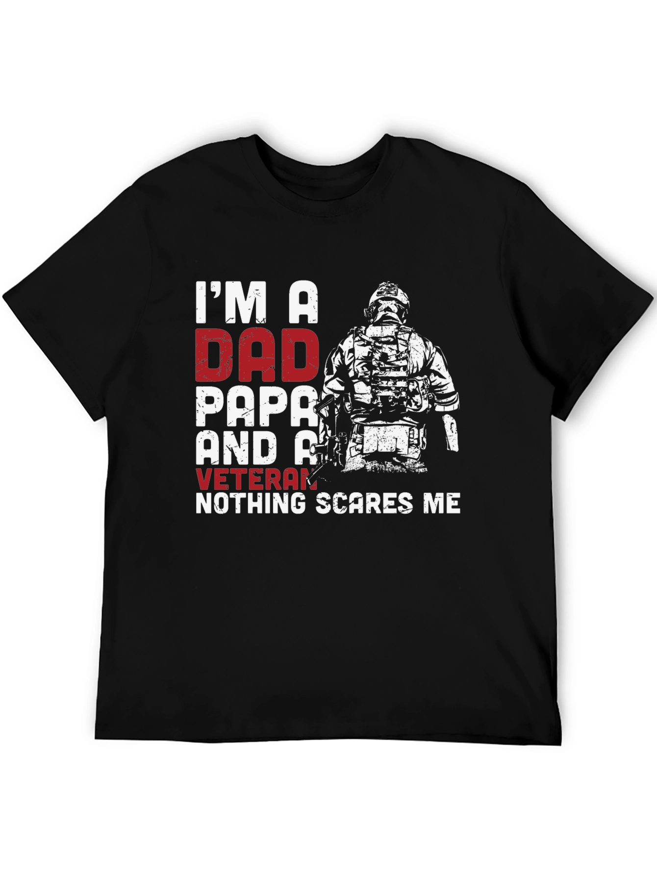 Dad Papa Veteran Graphic T-Shirt - Nothing Scares Me!