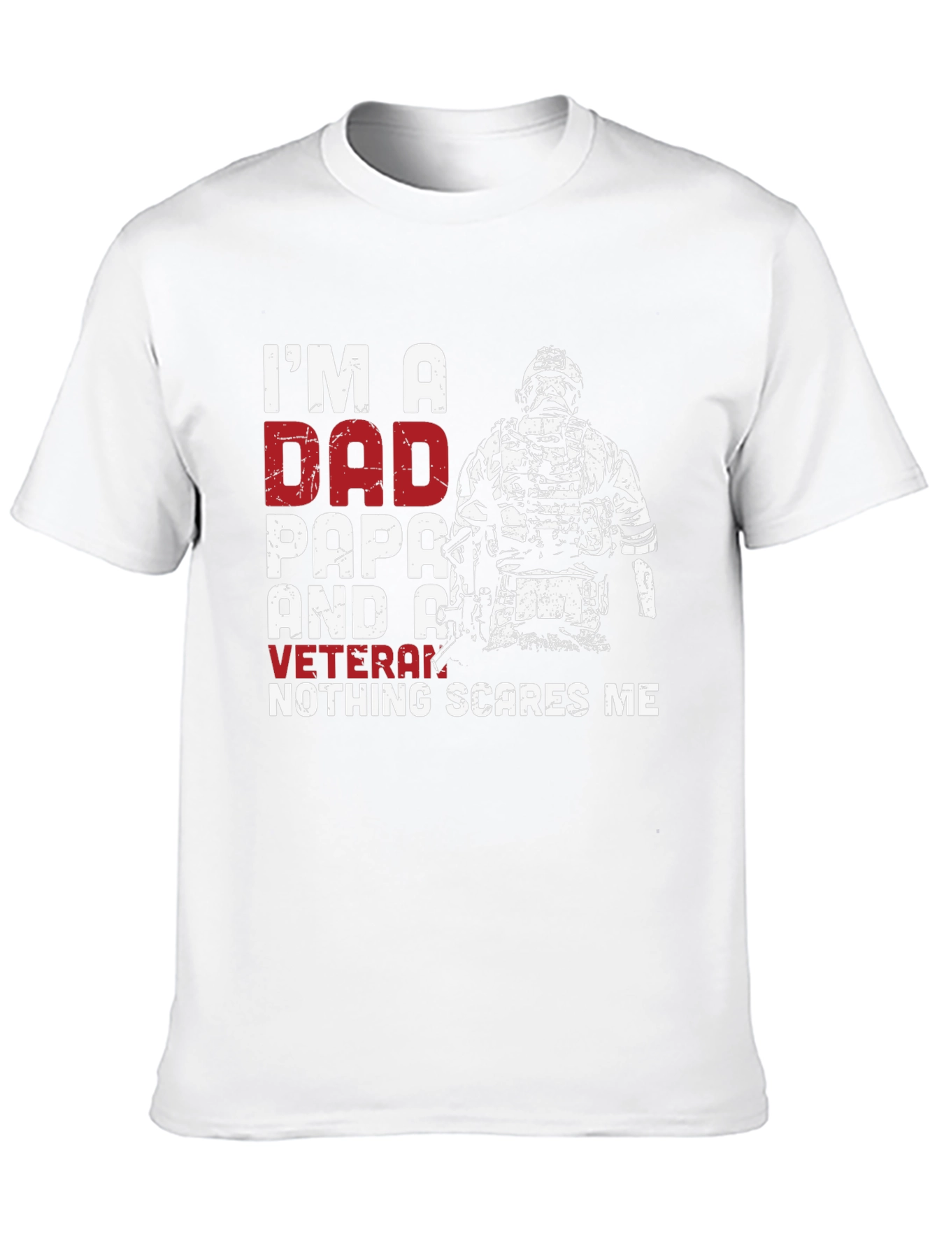 Dad Papa Veteran Graphic T-Shirt - Nothing Scares Me!