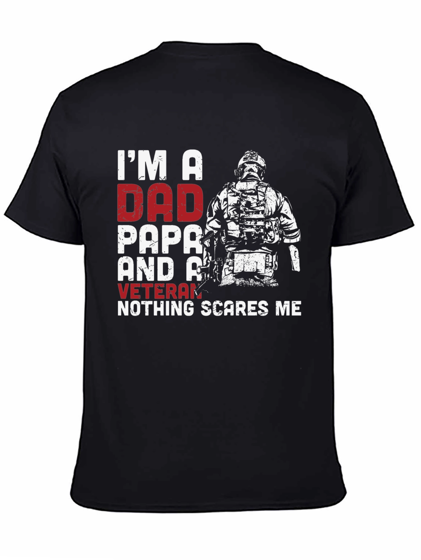 Dad Papa Veteran Graphic T-Shirt - Nothing Scares Me!