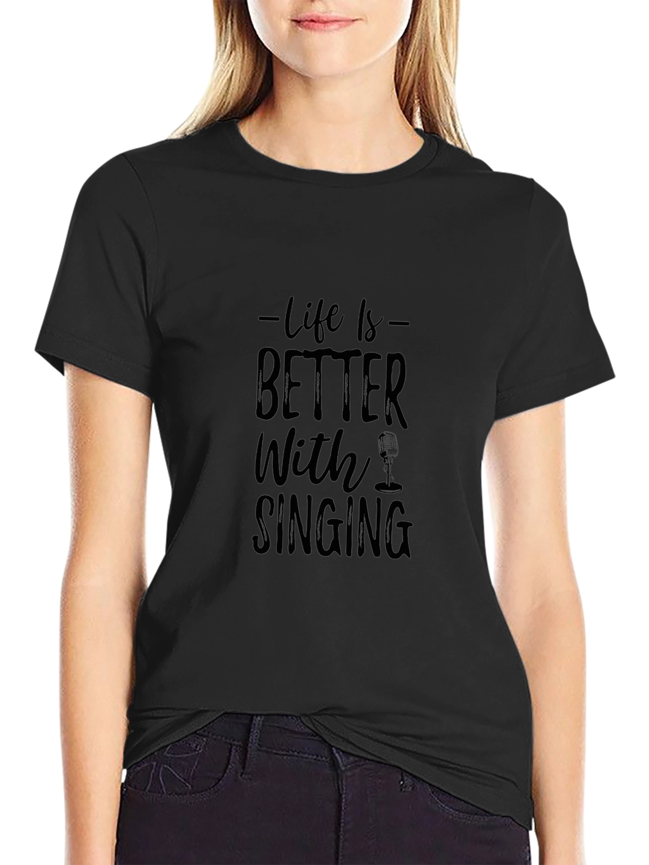 Life is Better With Singing Black Graphic Tee