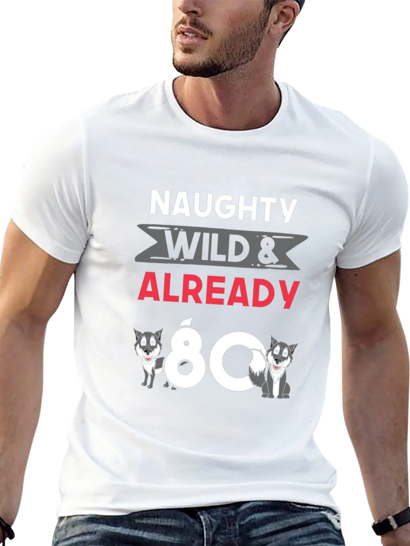Naughty Wild & Already 80 T-Shirt