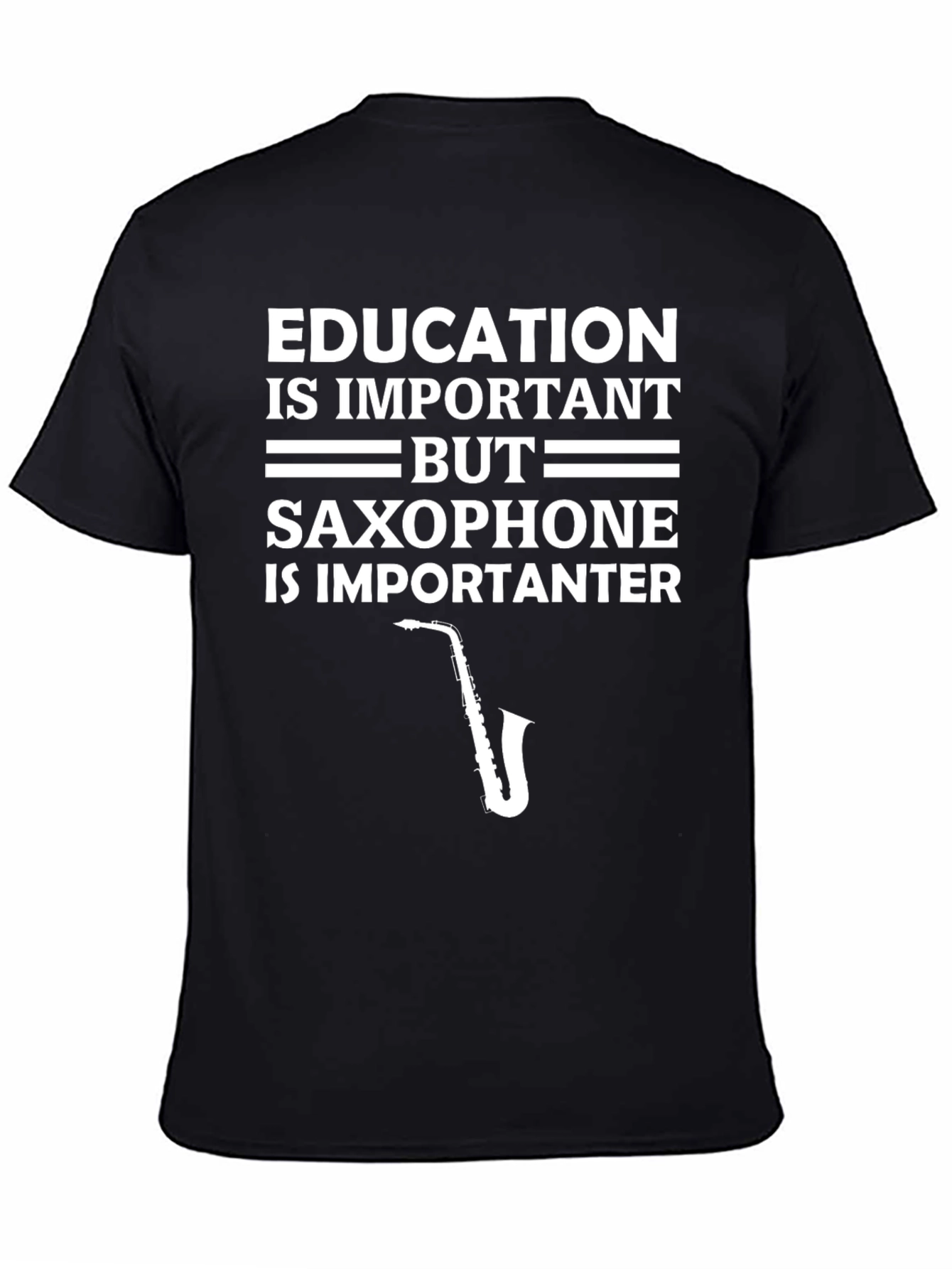 Education is Important Saxophone is Importanter T-Shirt