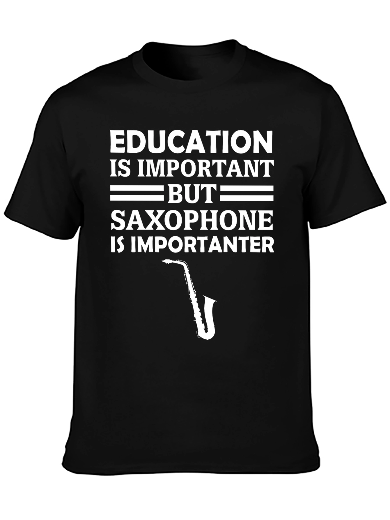 Education is Important Saxophone is Importanter T-Shirt