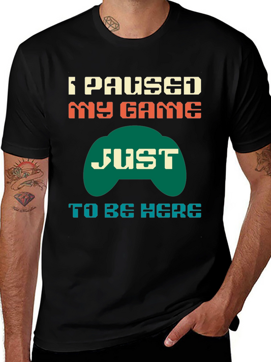 I Paused My Game T-Shirt - Gamer Tee
