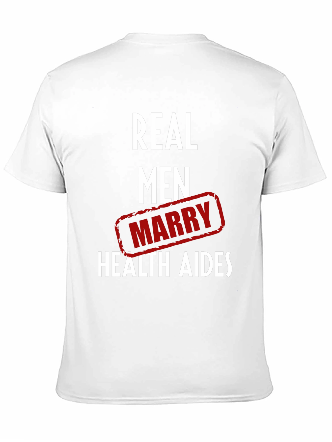 Real Men Marry Health Aides Graphic Tee