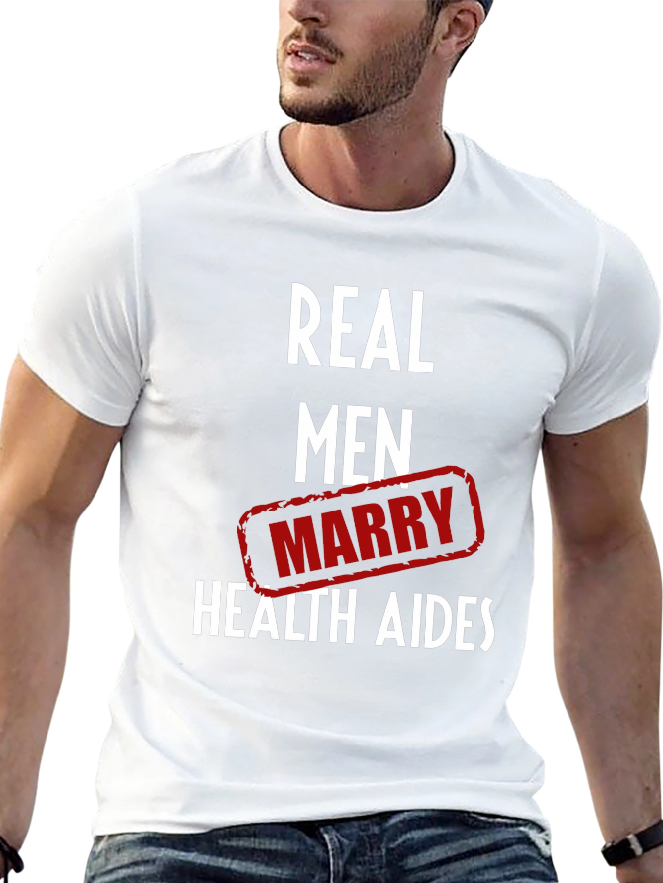 Real Men Marry Health Aides Graphic Tee