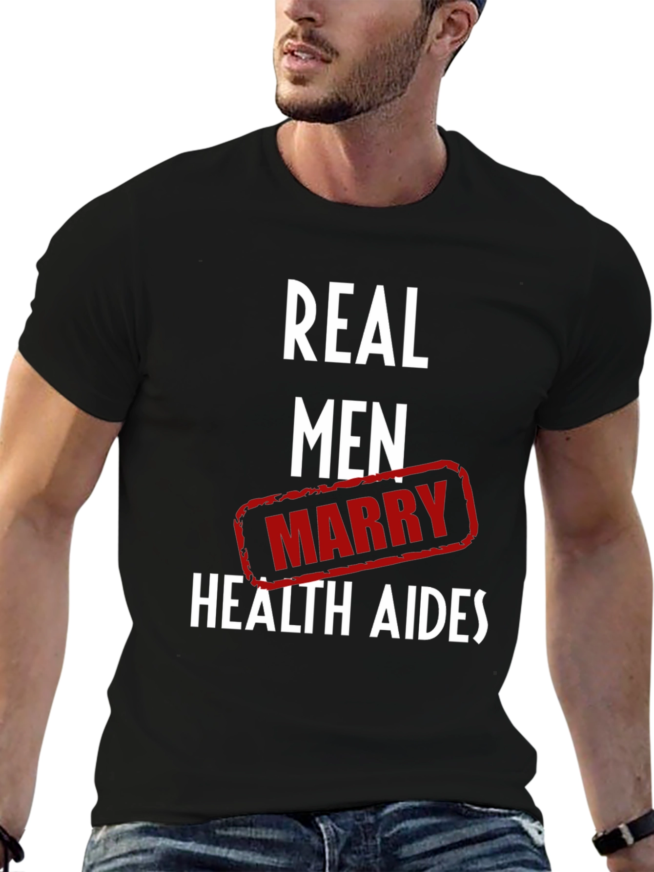 Real Men Marry Health Aides Graphic Tee