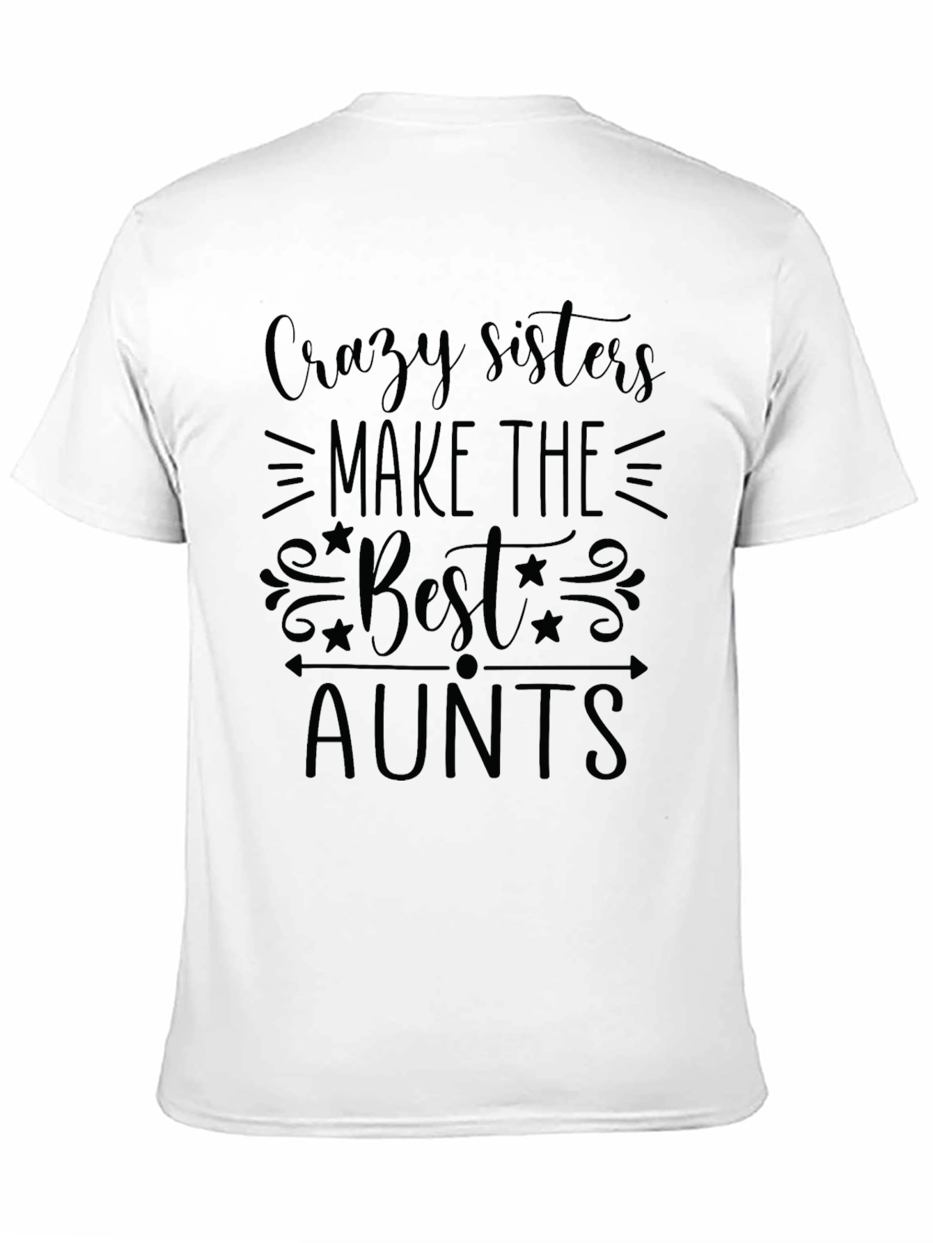 Crazy Sisters Make The Best Aunts Black T-Shirt