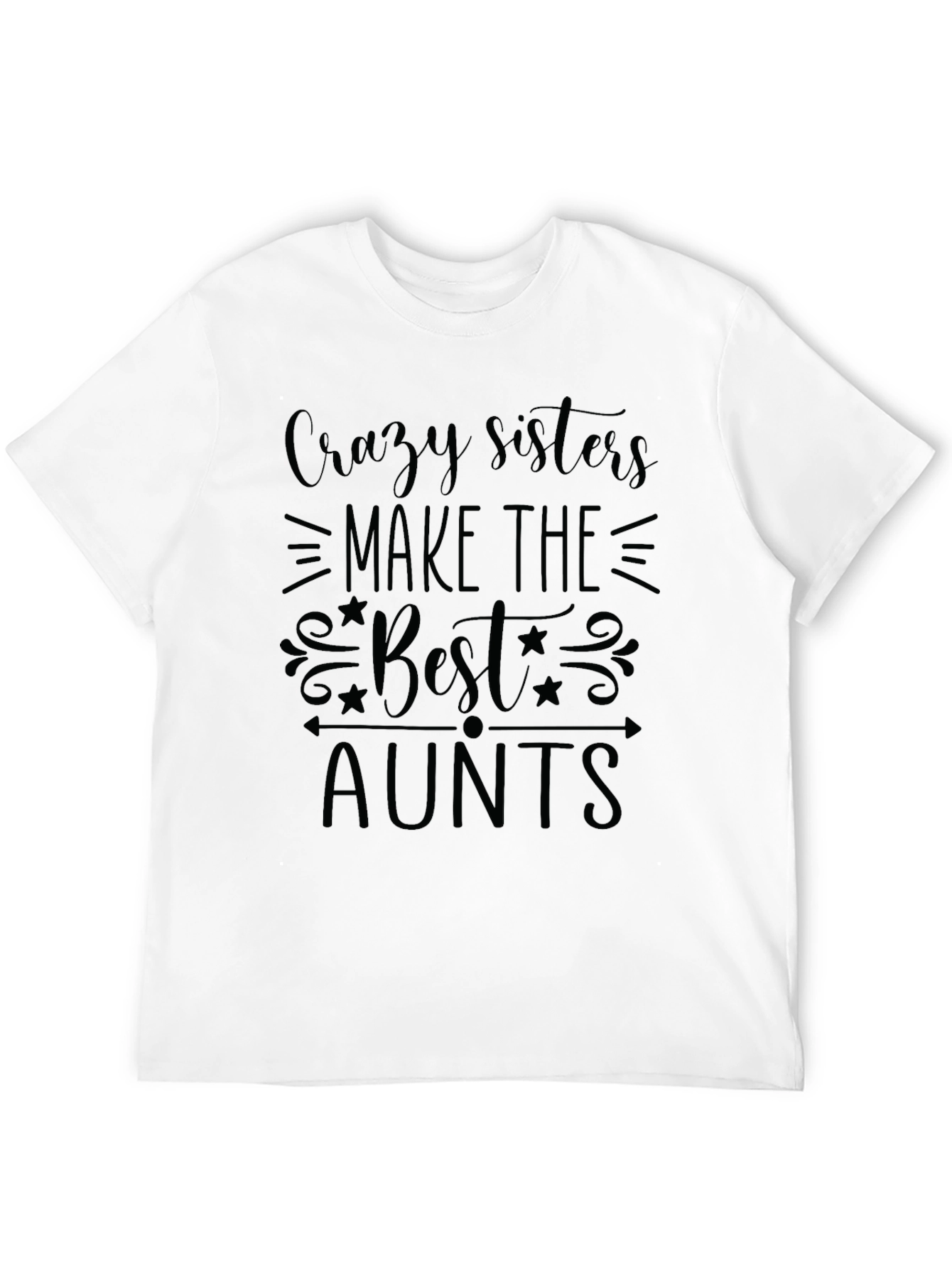 Crazy Sisters Make The Best Aunts Black T-Shirt