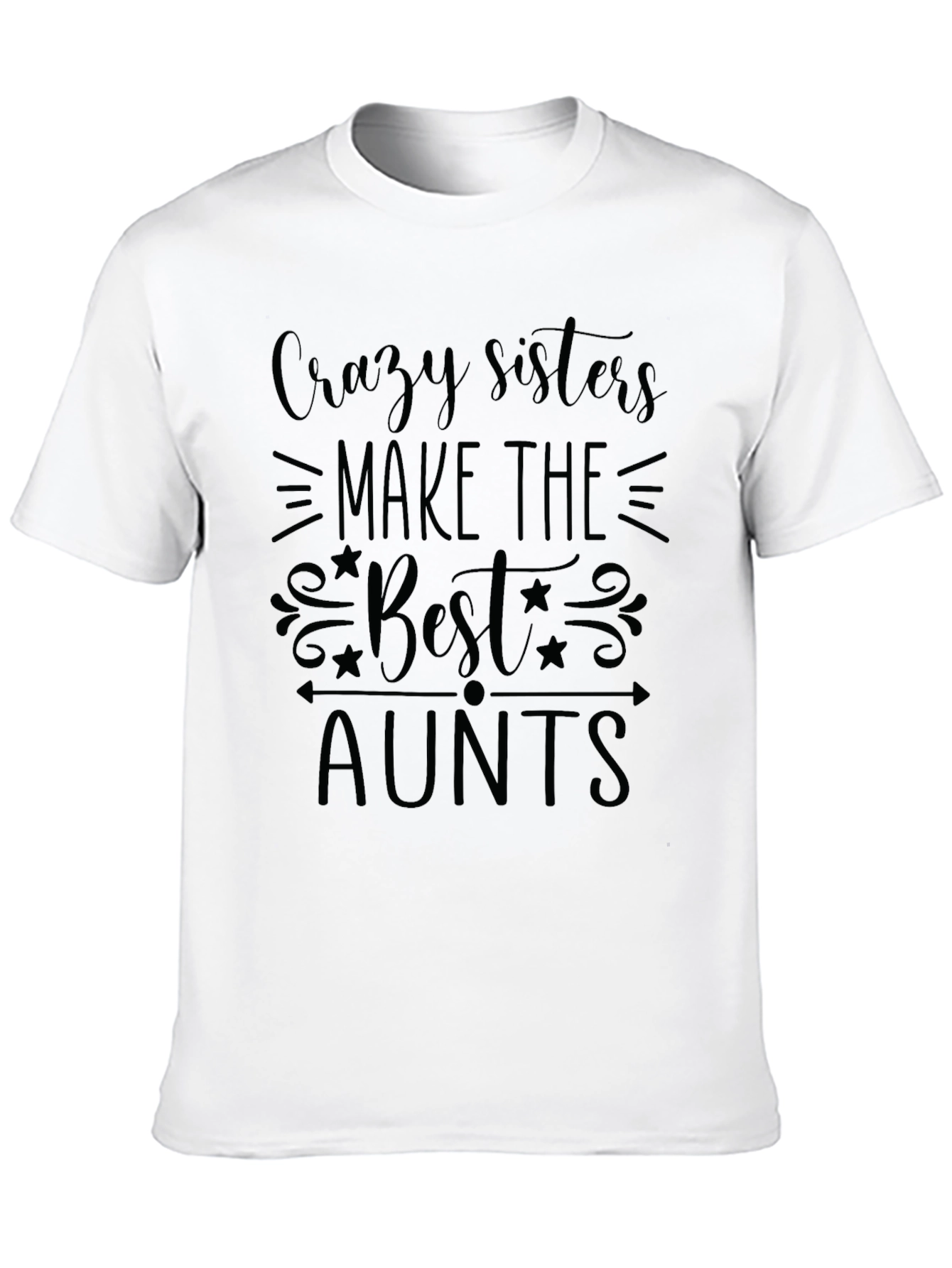Crazy Sisters Make The Best Aunts Black T-Shirt