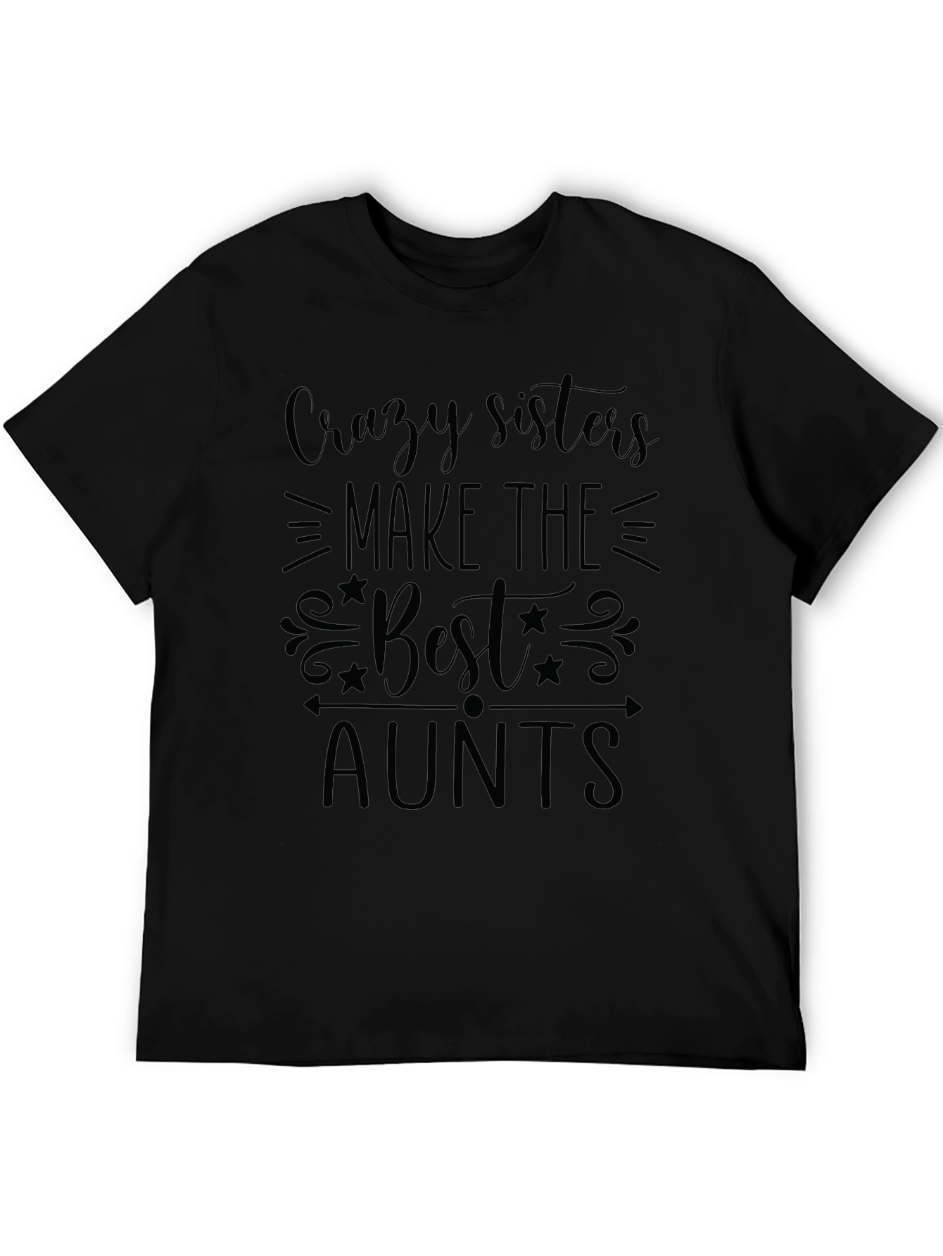 Crazy Sisters Make The Best Aunts Black T-Shirt