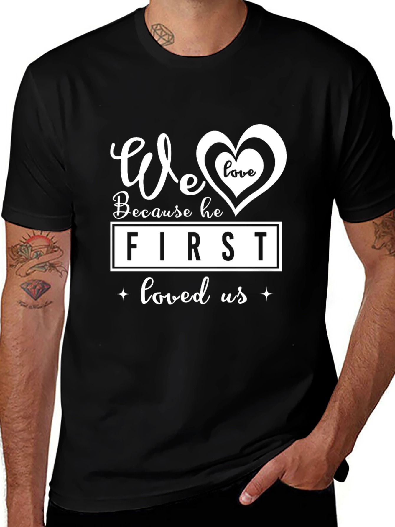 We Love Because He First Loved Us Graphic Tee