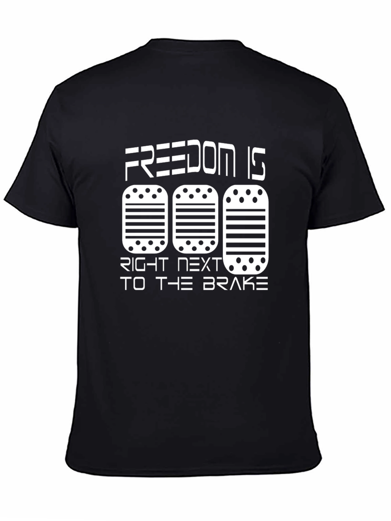 Freedom is Right Next to the Brake T-Shirt