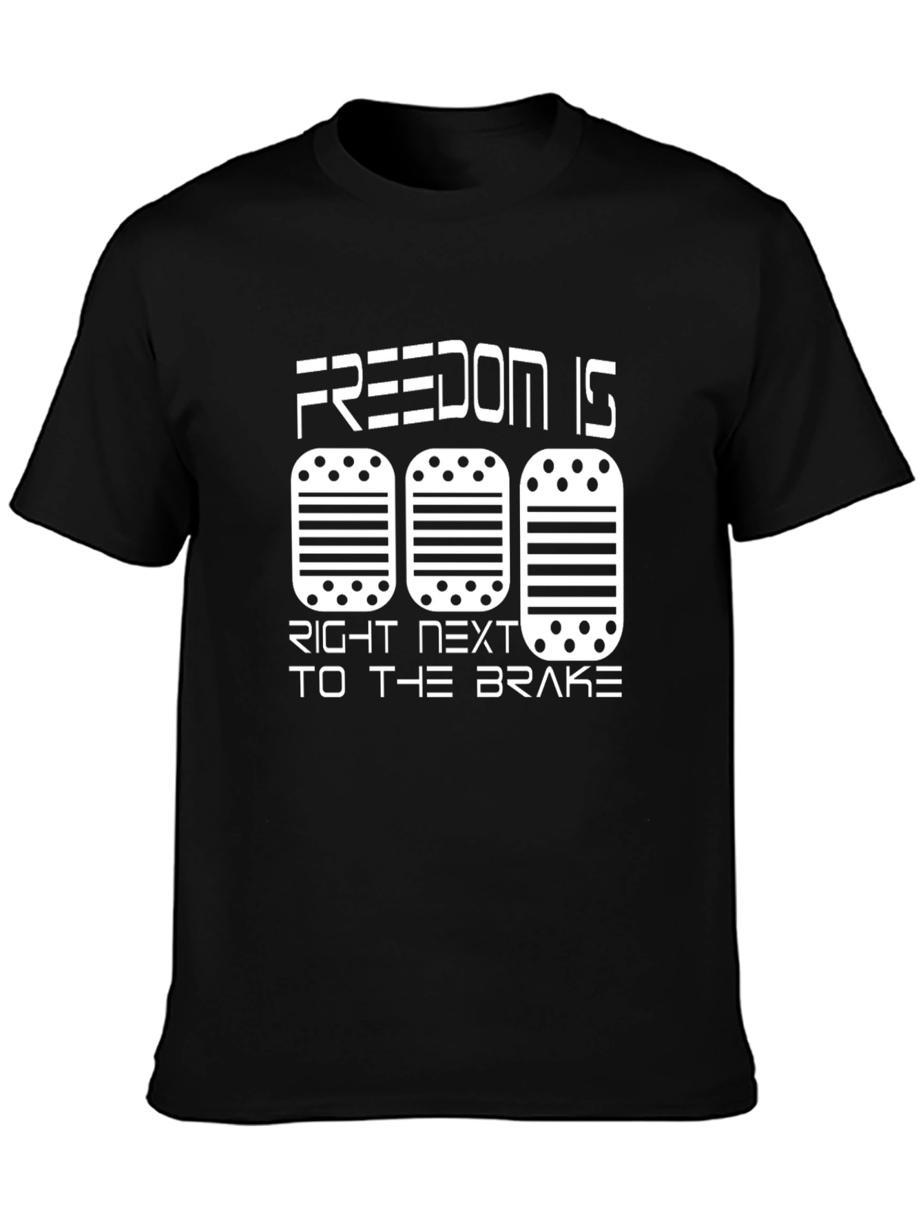 Freedom is Right Next to the Brake T-Shirt
