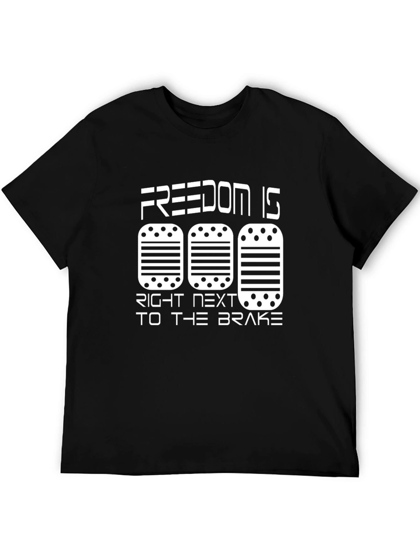 Freedom is Right Next to the Brake T-Shirt