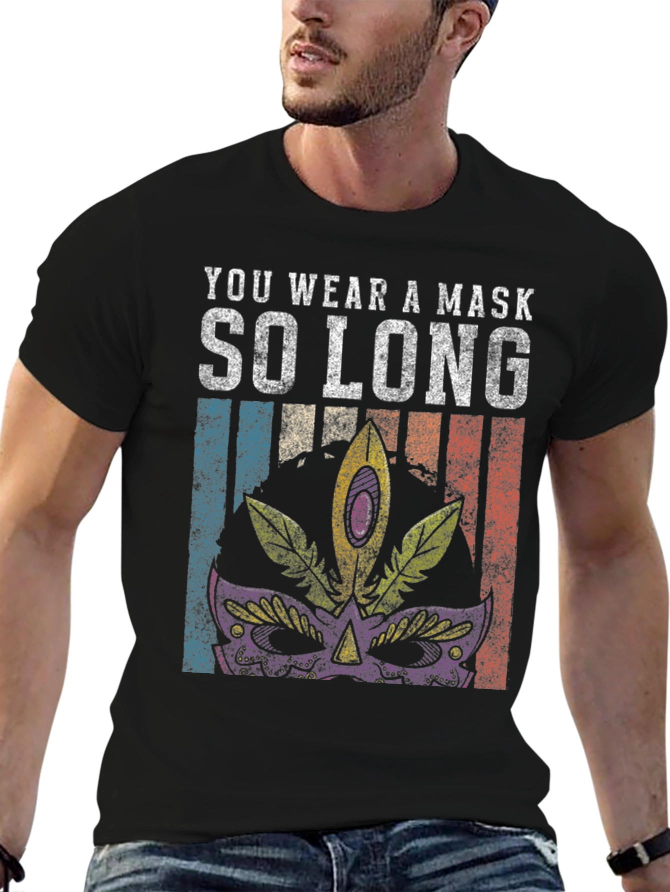 You Wear a Mask T-Shirt Mardi Gras Tee