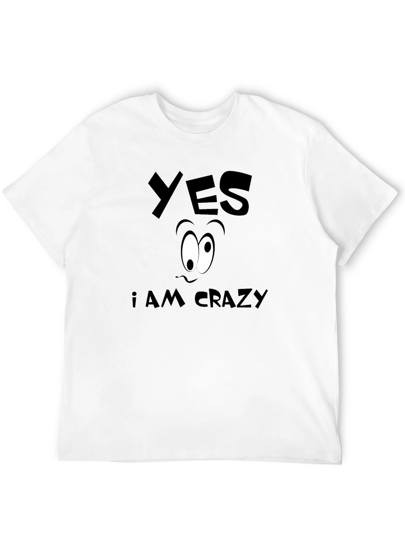 Funny Yes I Am Crazy Graphic T-Shirt