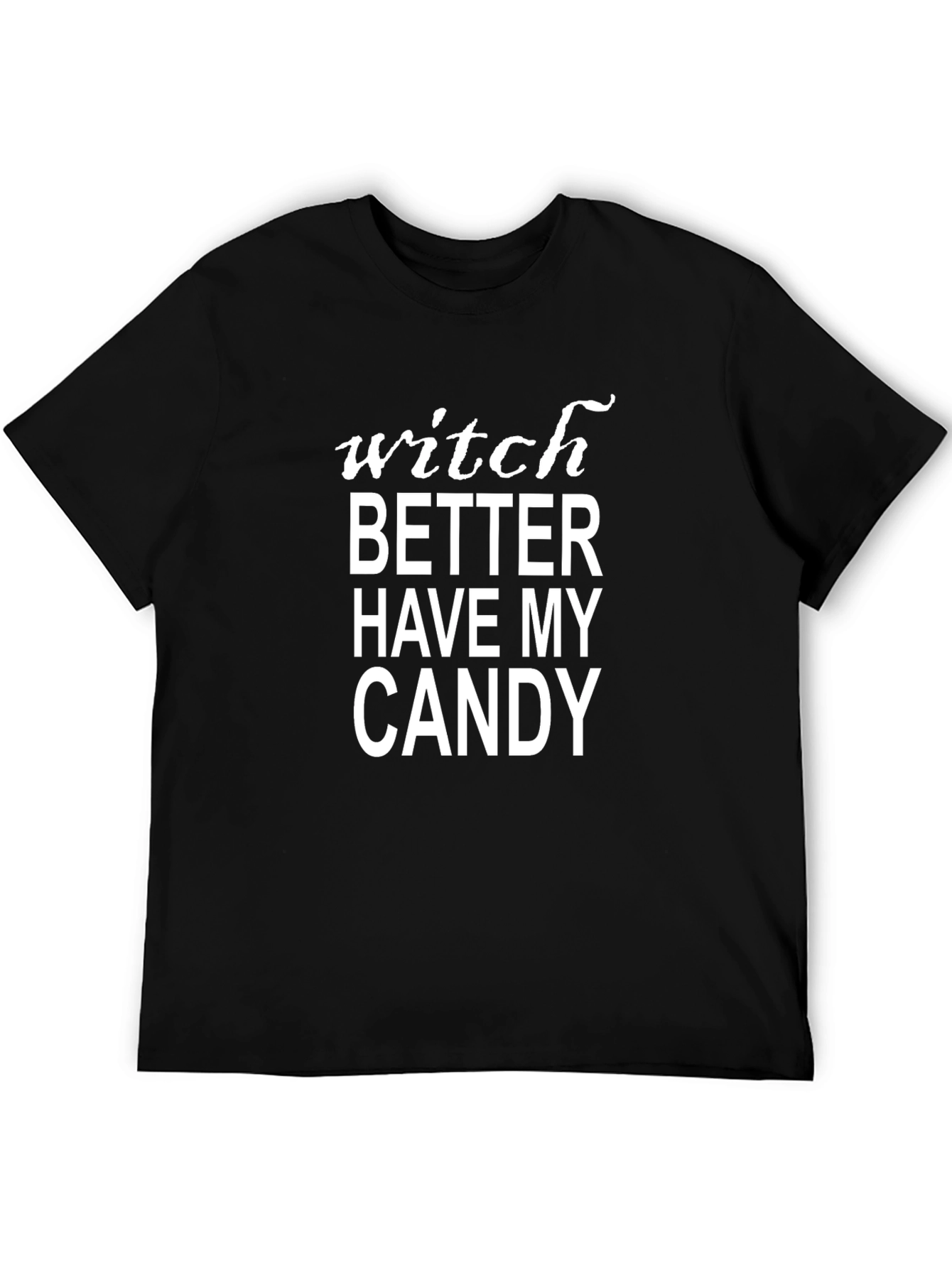 Witch Better Have My Candy T-Shirt Halloween Tee