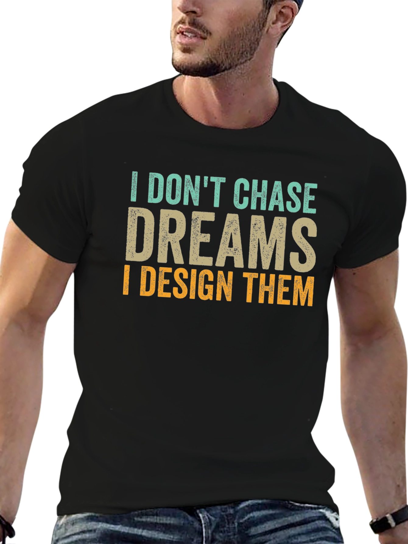 I Dont Chase Dreams Design T-Shirt