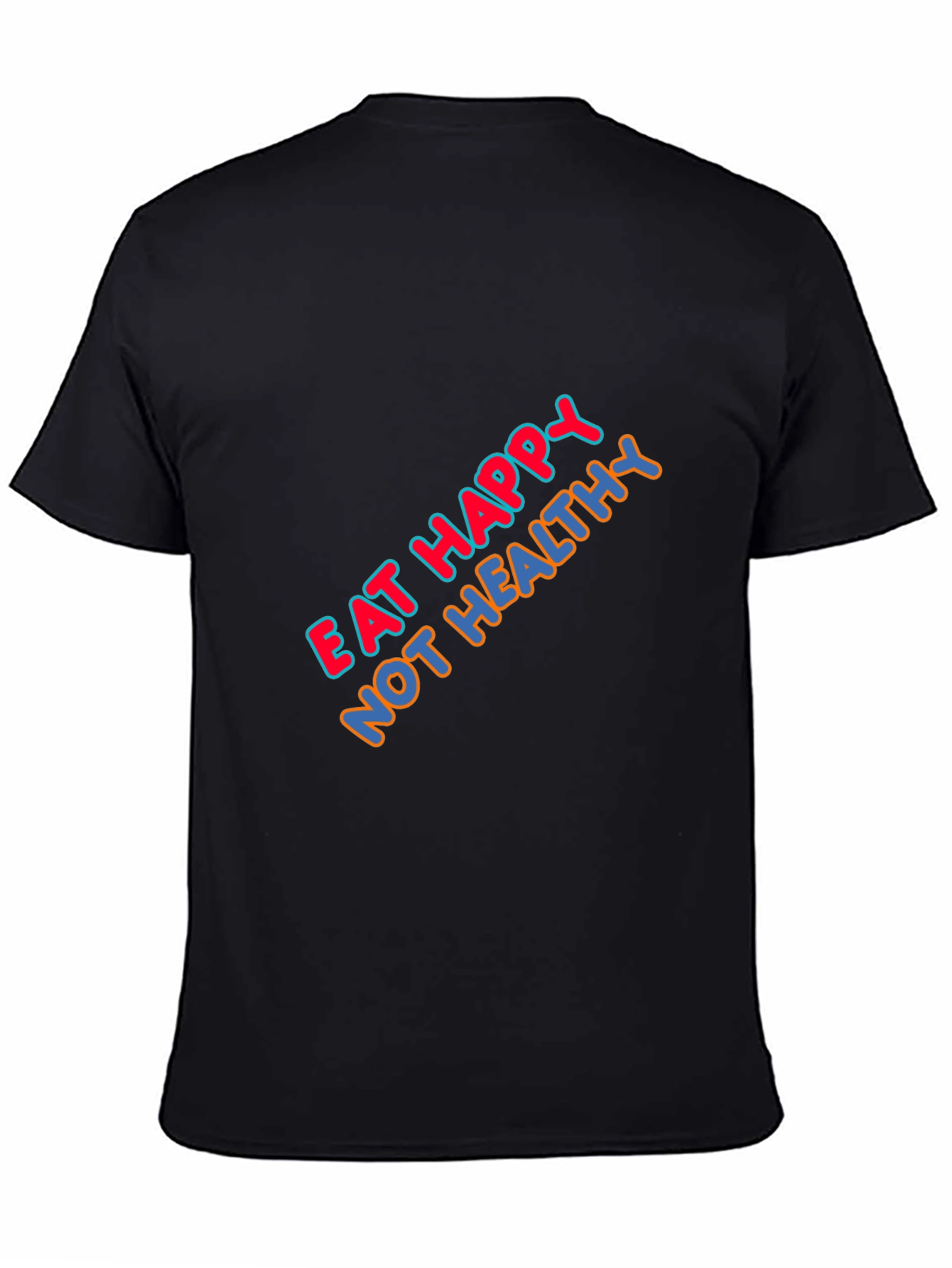 Eat Happy Not Healthy Graphic T-Shirt