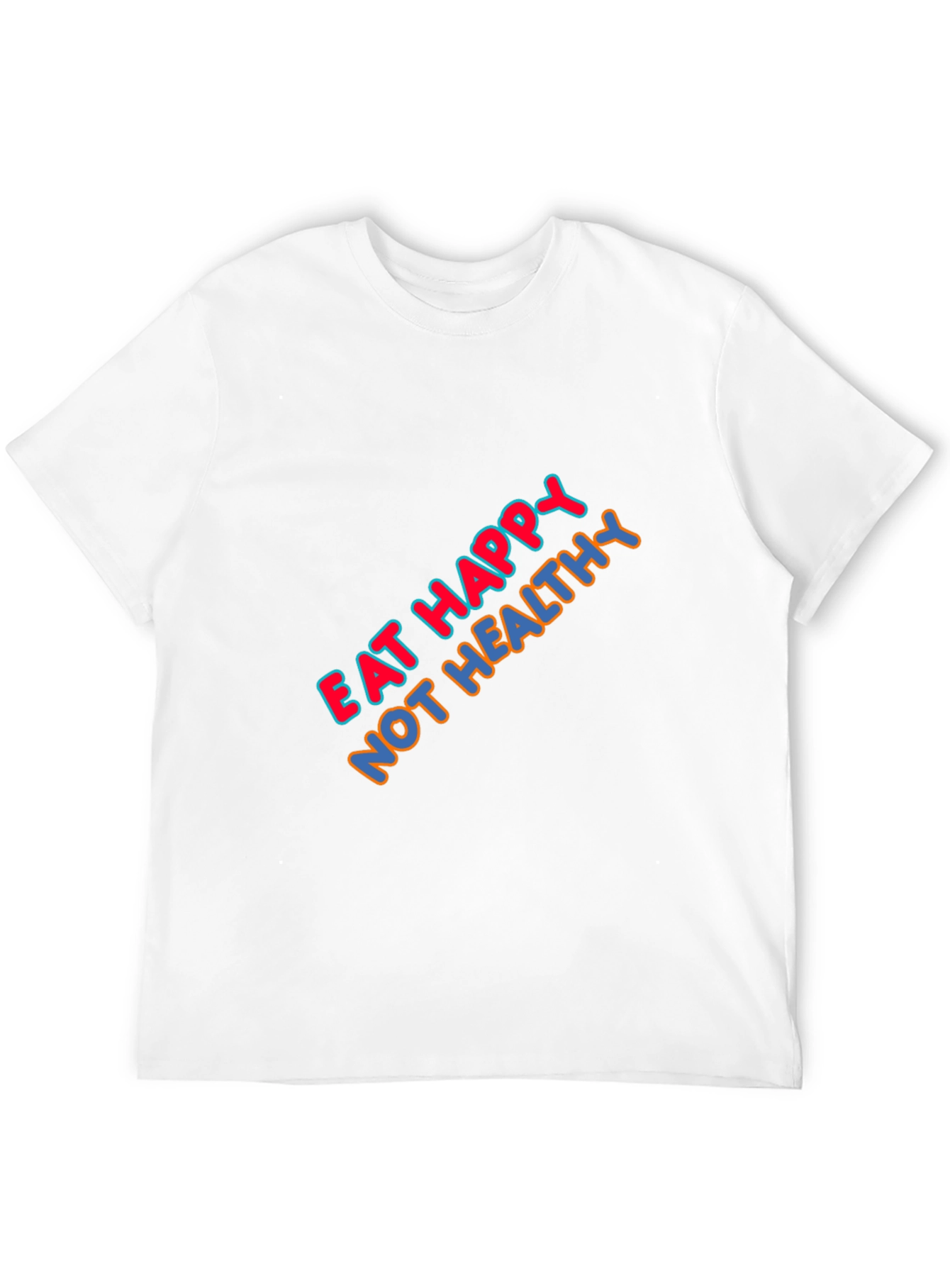 Eat Happy Not Healthy Graphic T-Shirt