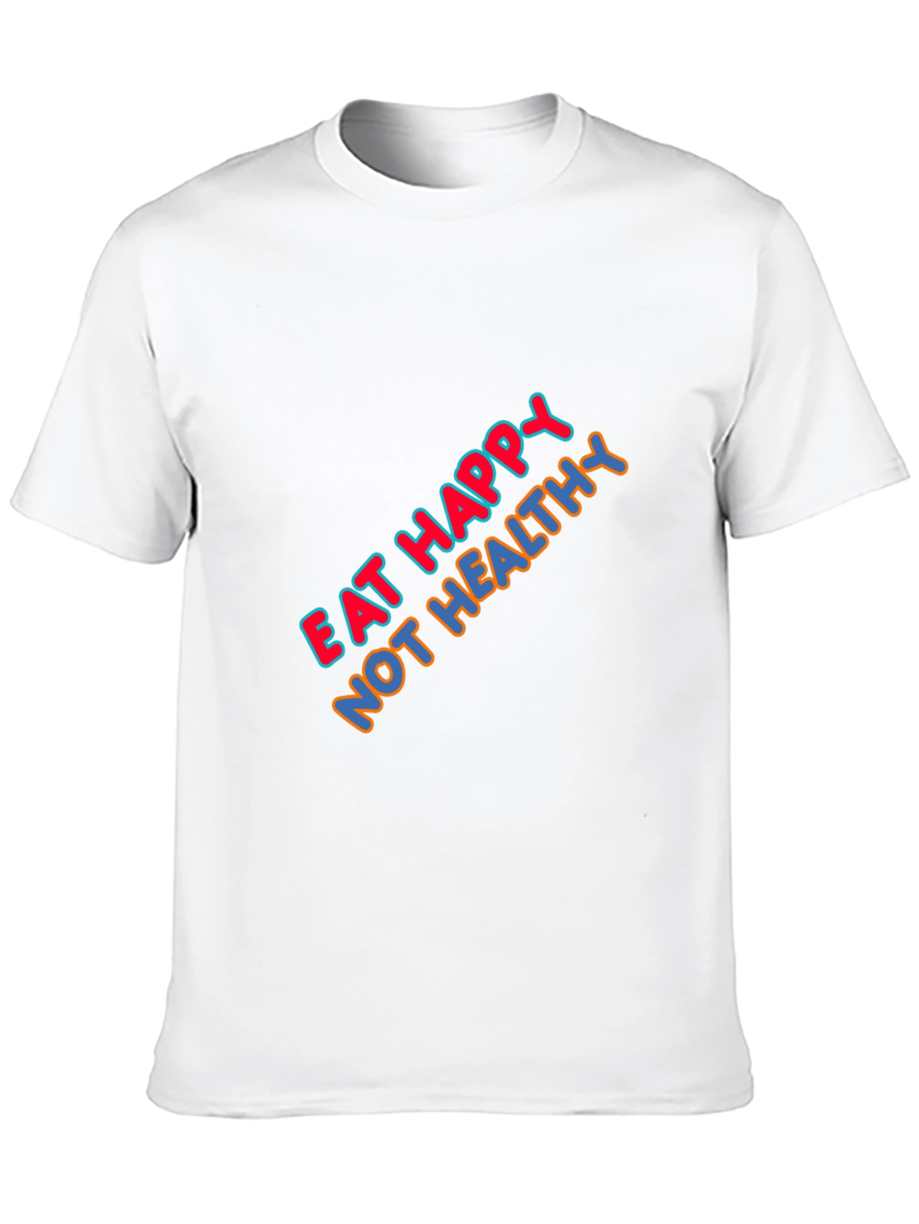 Eat Happy Not Healthy Graphic T-Shirt