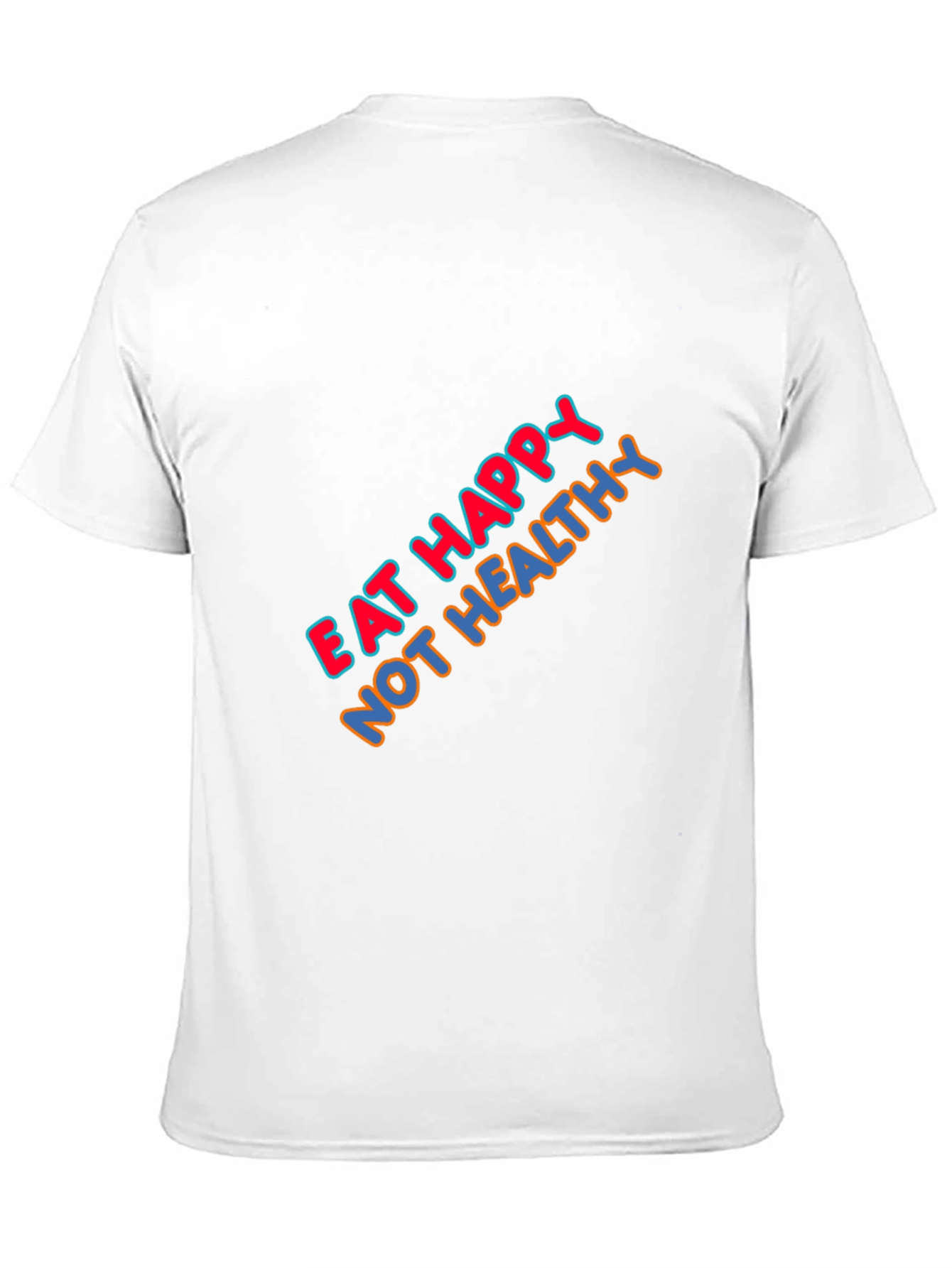 Eat Happy Not Healthy Graphic T-Shirt