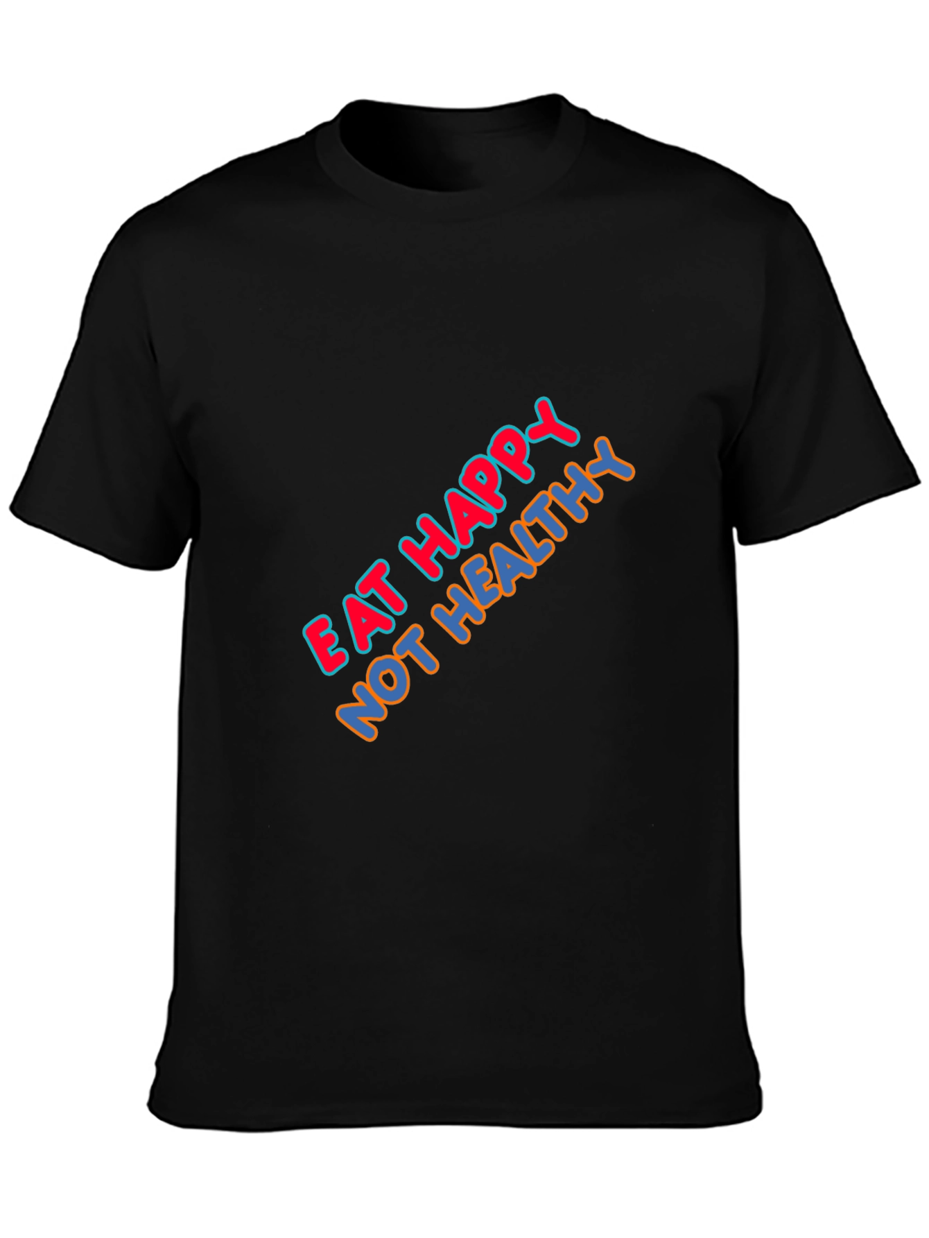Eat Happy Not Healthy Graphic T-Shirt