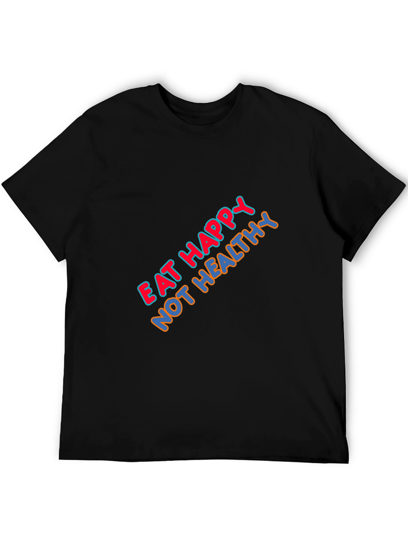Eat Happy Not Healthy Graphic T-Shirt